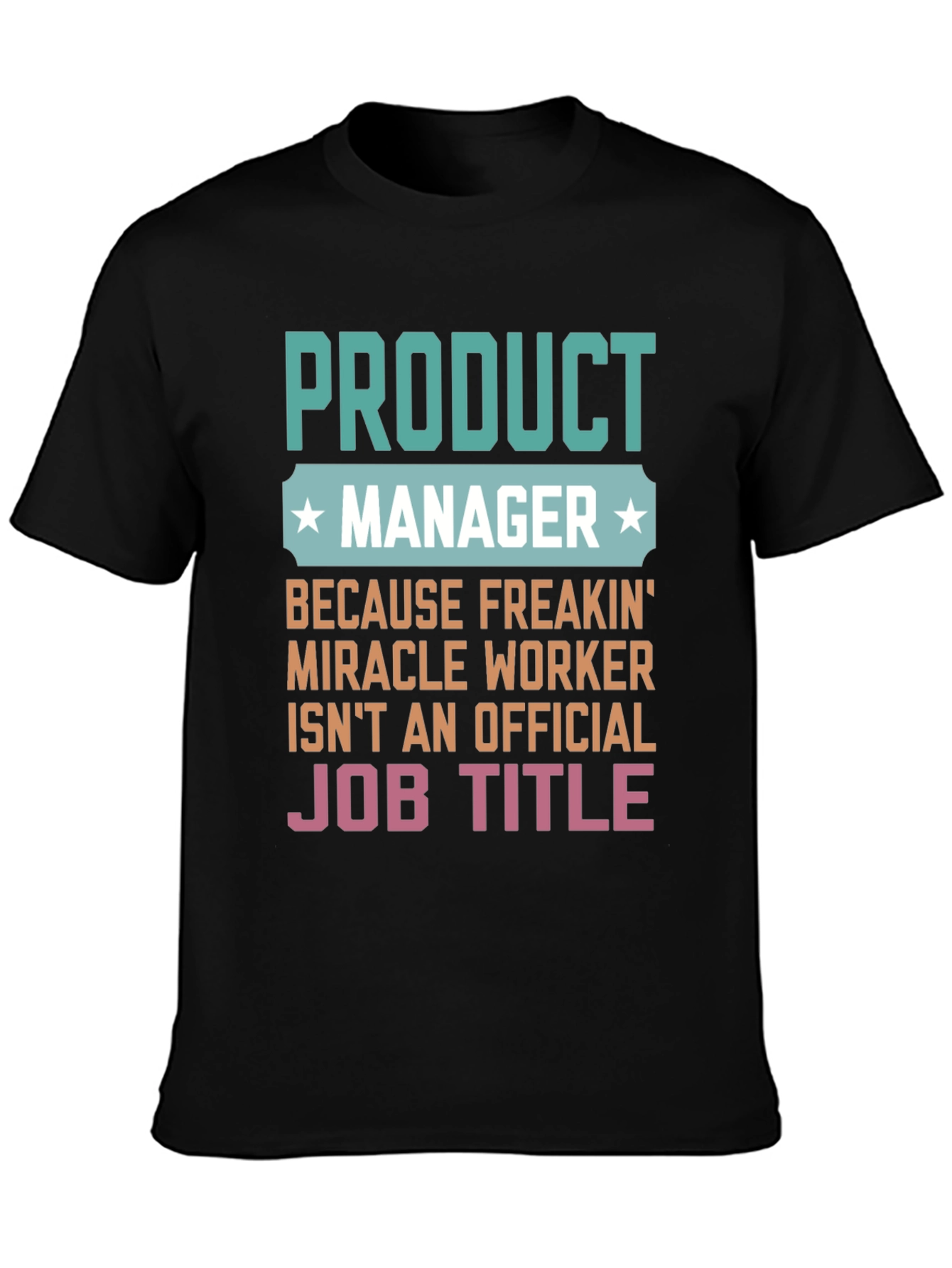 Product Manager Miracle Worker Funny Graphic T-Shirt