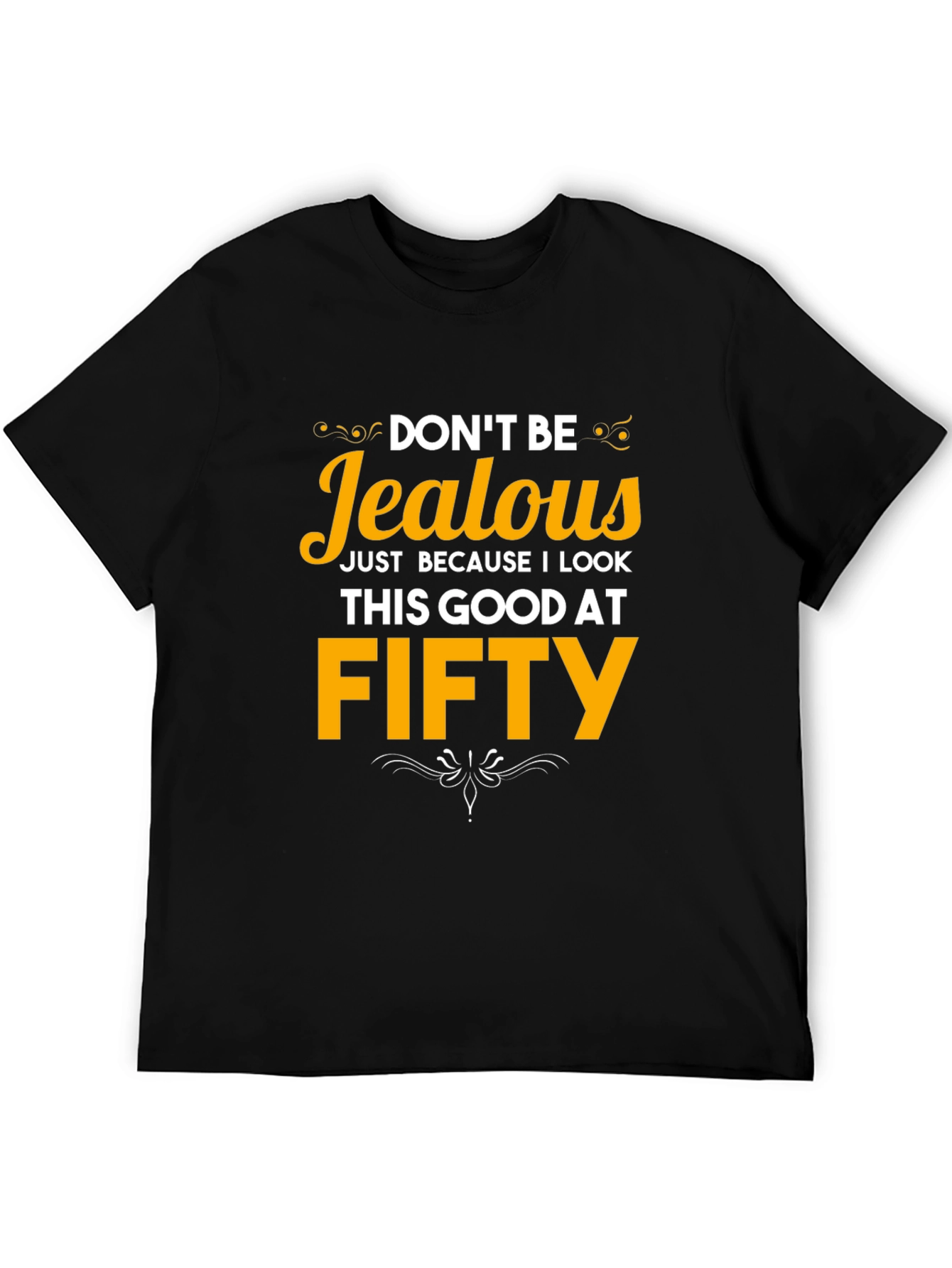 Funny 50th Birthday T-Shirt - Dont Be Jealous!