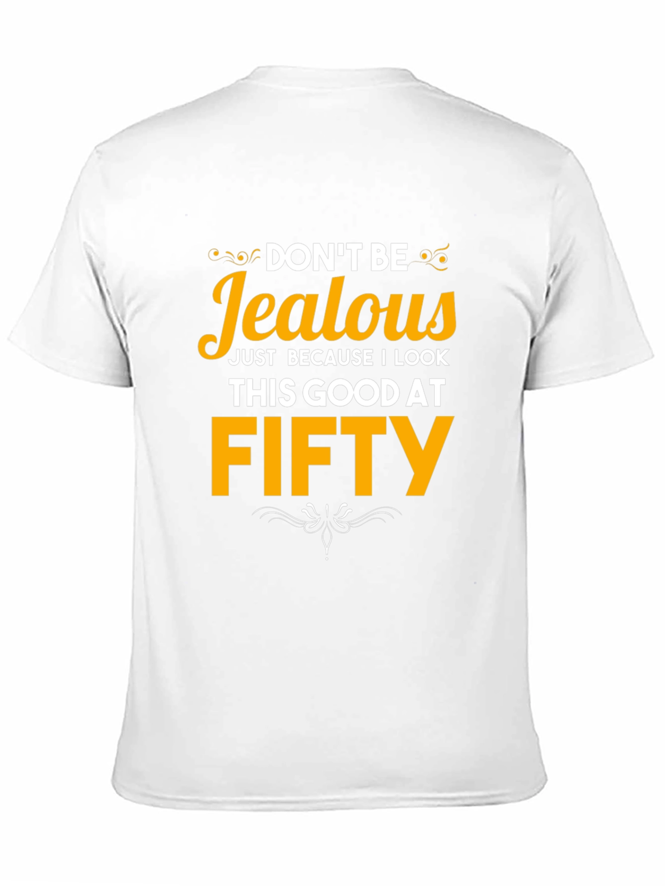 Funny 50th Birthday T-Shirt - Dont Be Jealous!