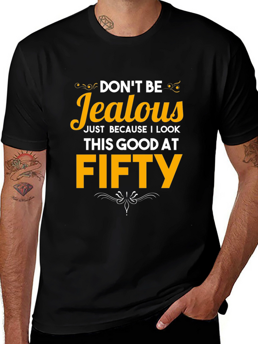 Funny 50th Birthday T-Shirt - Dont Be Jealous!