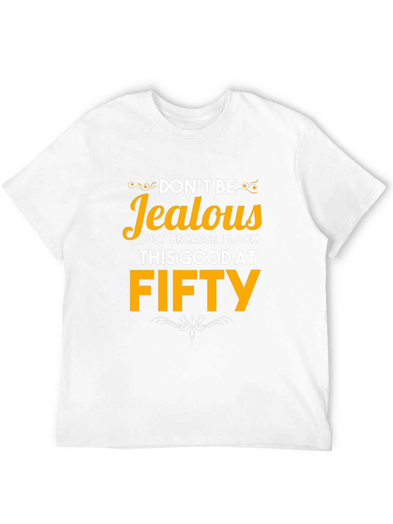 Funny 50th Birthday T-Shirt - Dont Be Jealous!