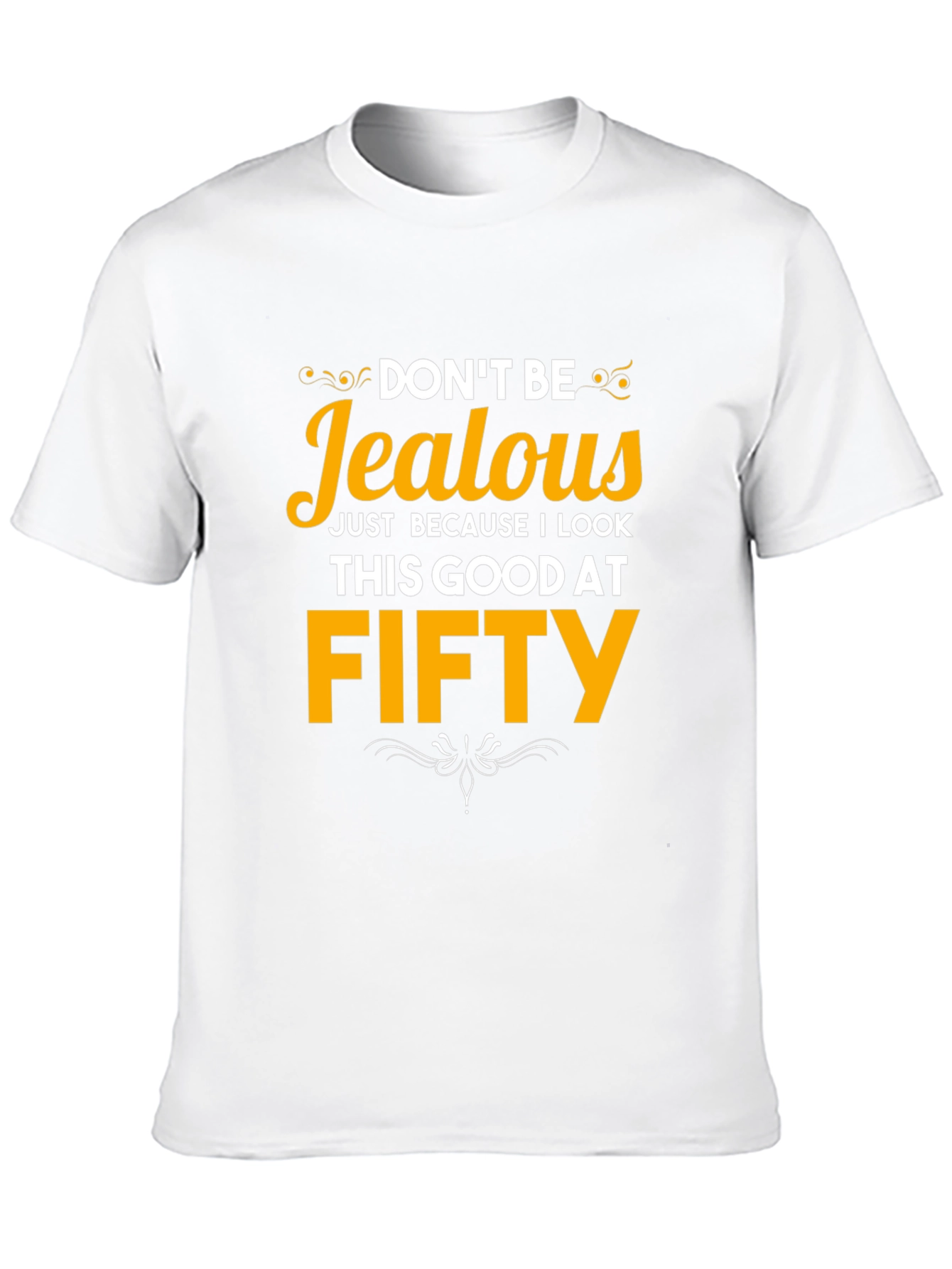 Funny 50th Birthday T-Shirt - Dont Be Jealous!