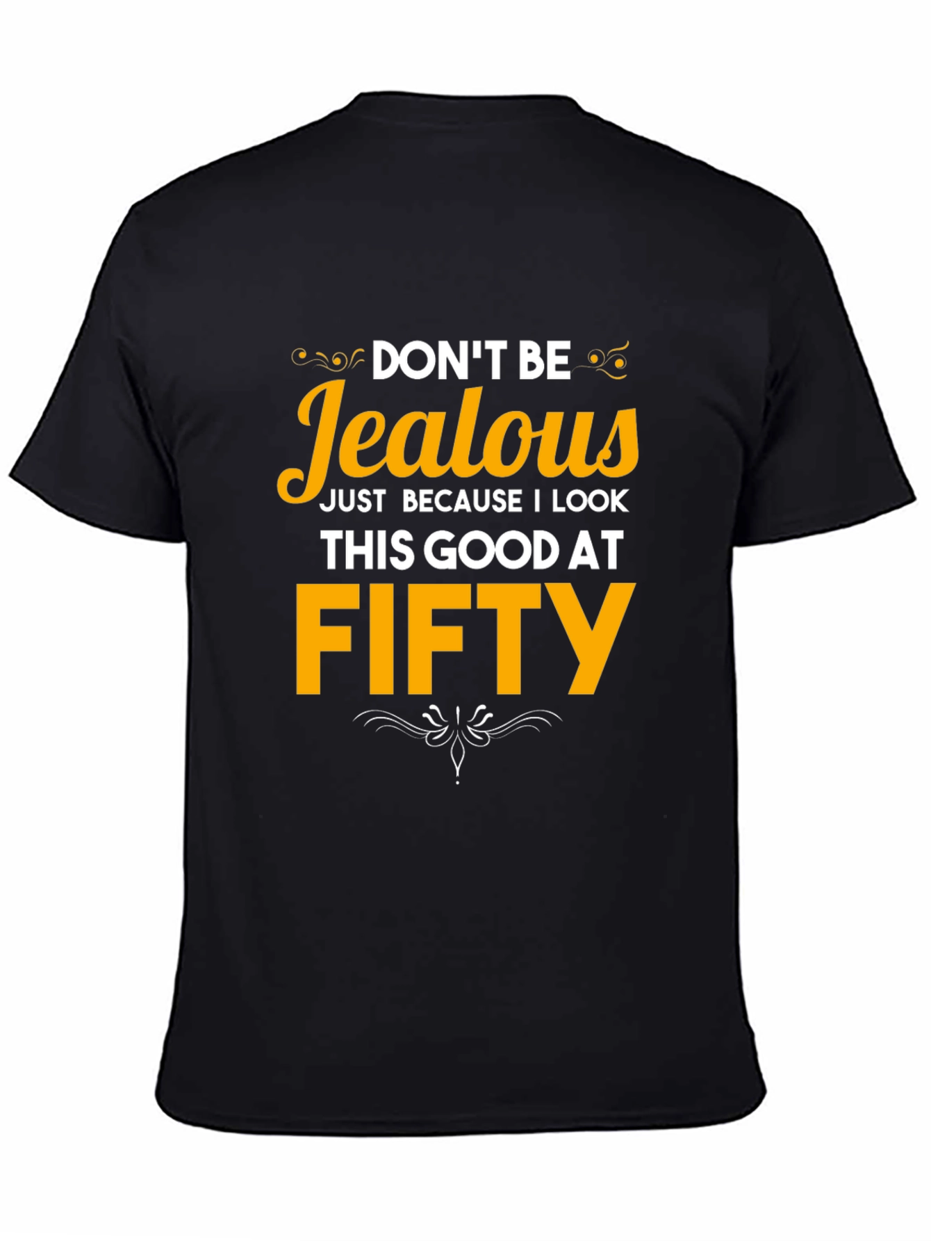 Funny 50th Birthday T-Shirt - Dont Be Jealous!