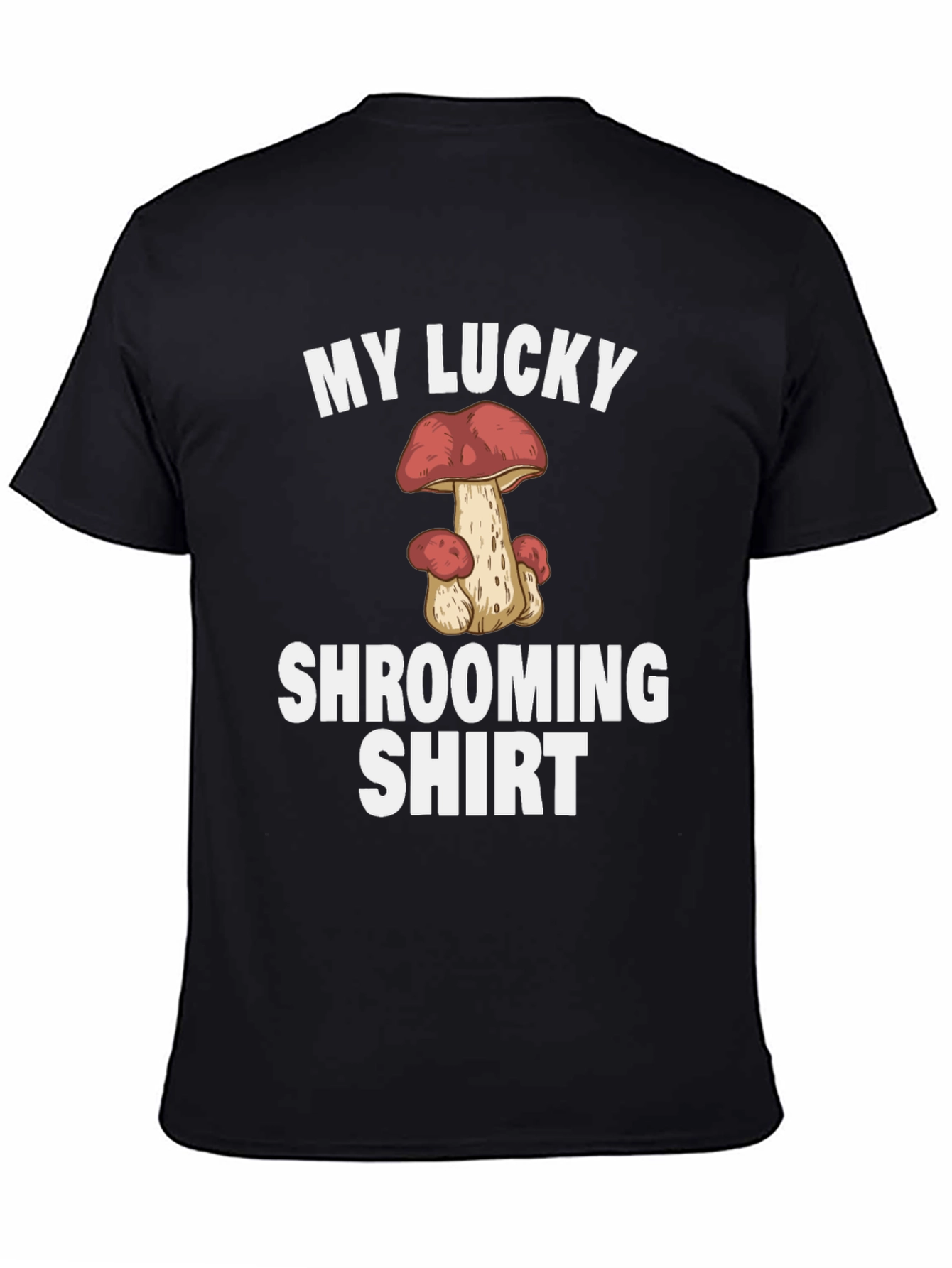 My Lucky Shrooming Shirt - Mushroom Graphic Tee