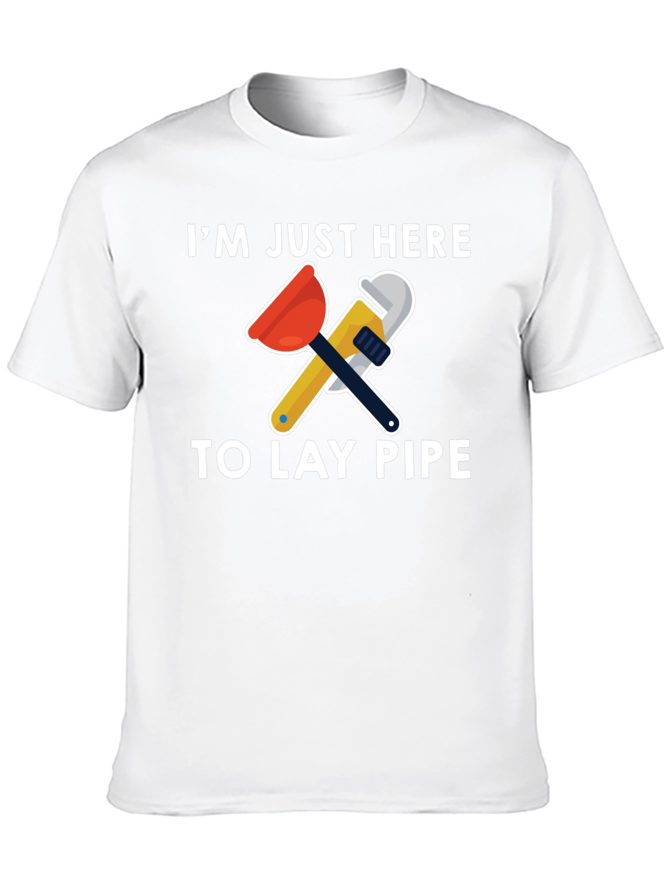 Im Just Here To Lay Pipe T-Shirt