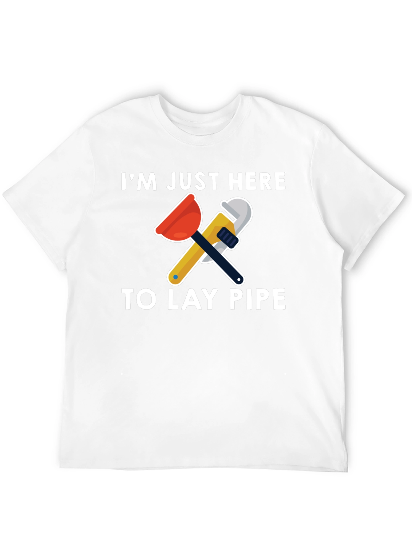Im Just Here To Lay Pipe T-Shirt
