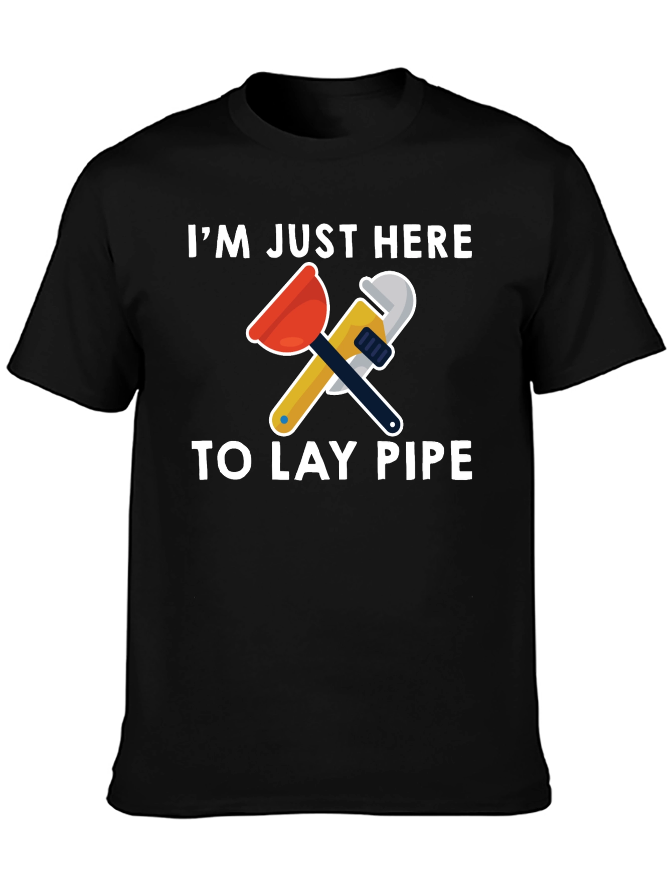 Im Just Here To Lay Pipe T-Shirt