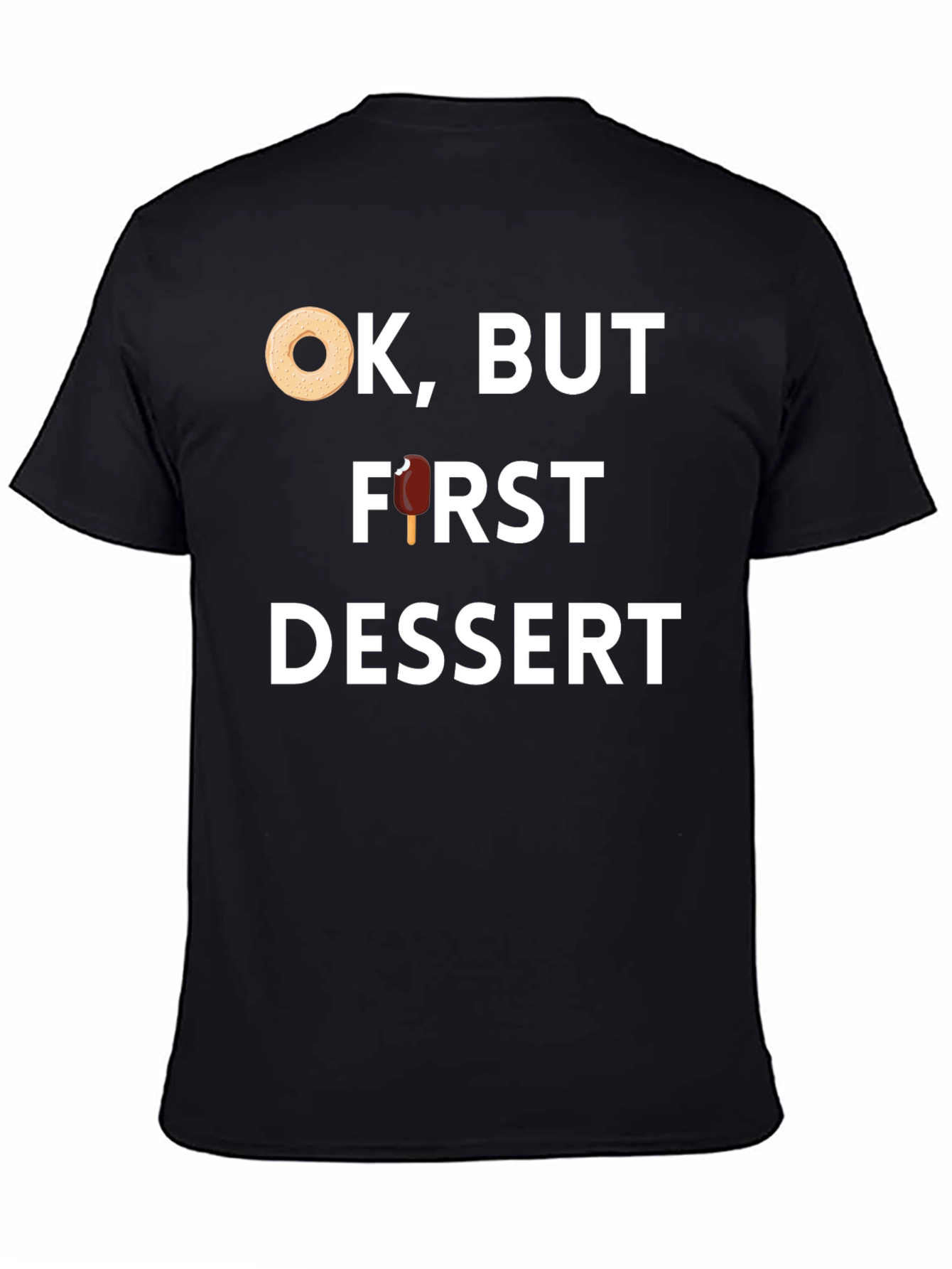 Ok But First Dessert T-Shirt - Foodie Fun!