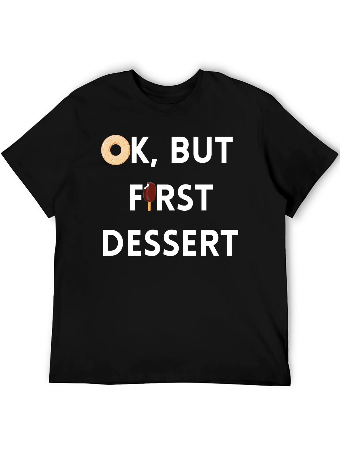 Ok But First Dessert T-Shirt - Foodie Fun!