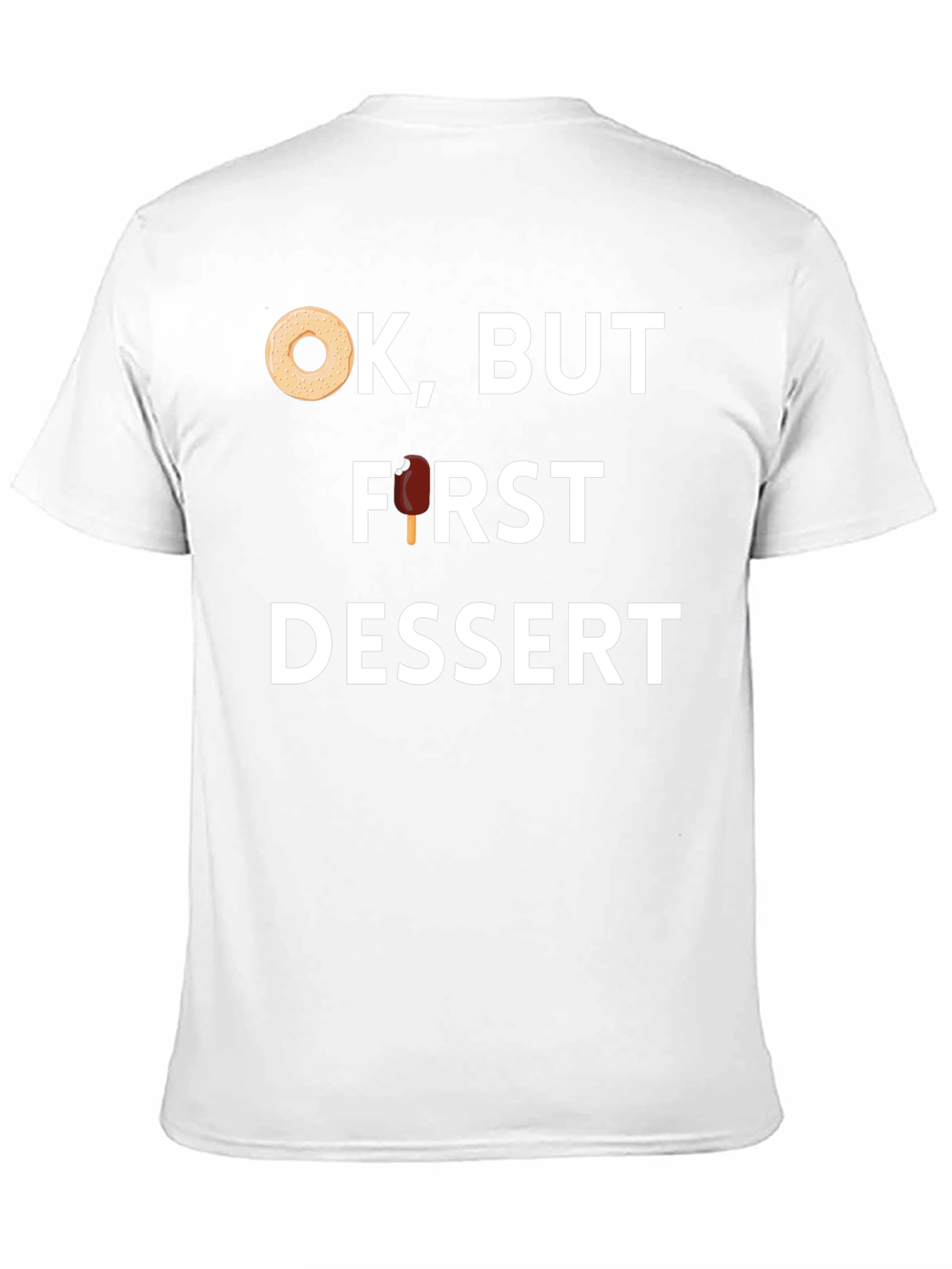 Ok But First Dessert T-Shirt - Foodie Fun!