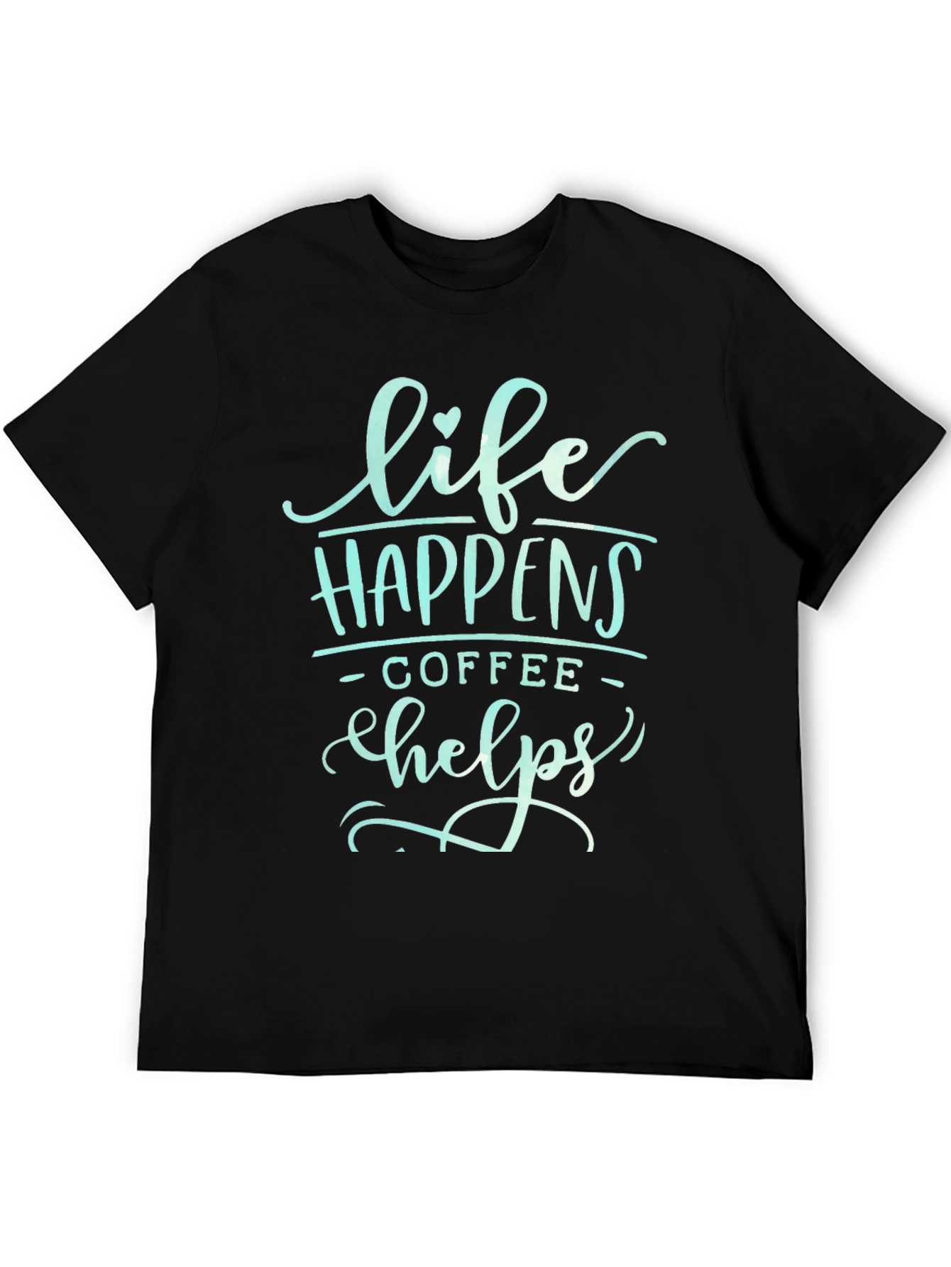 Life Happens Coffee Helps T-Shirt