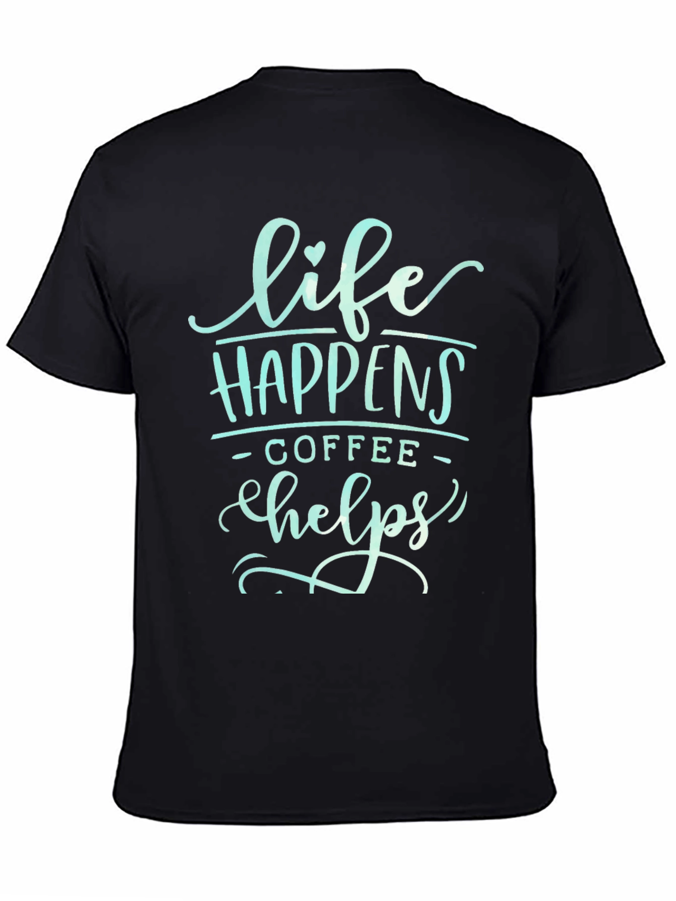 Life Happens Coffee Helps T-Shirt