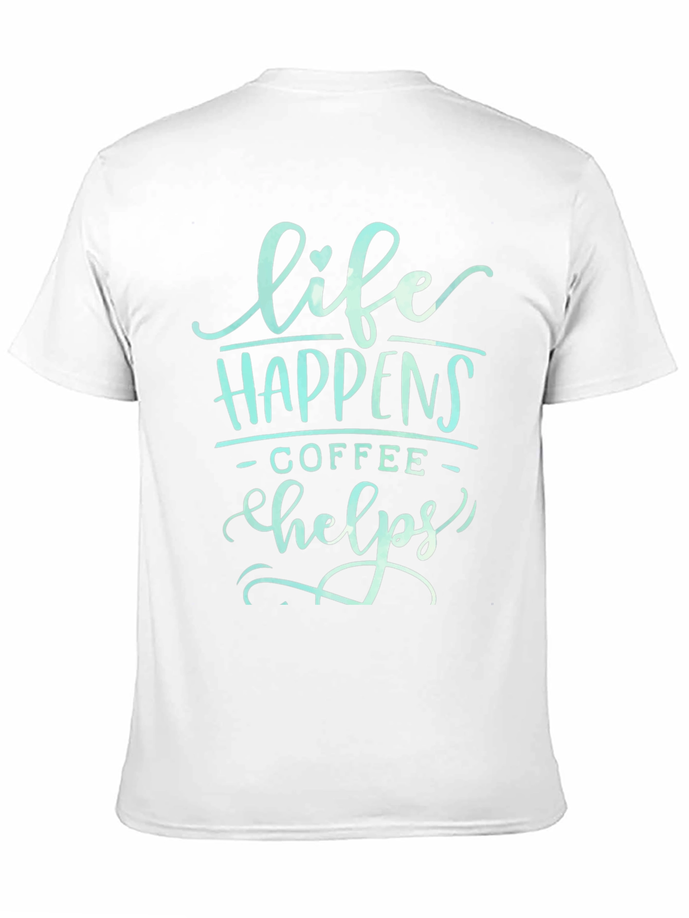 Life Happens Coffee Helps T-Shirt