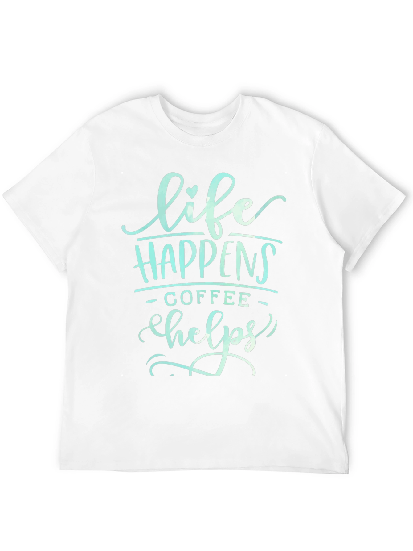 Life Happens Coffee Helps T-Shirt