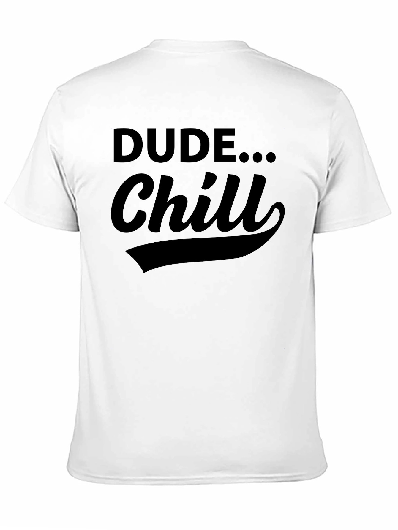 Dude... Chill Black Graphic Tee