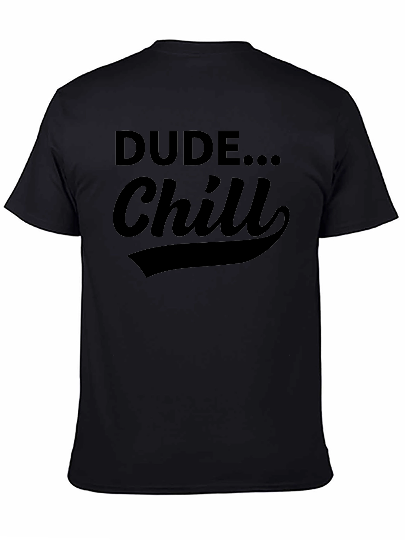 Dude... Chill Black Graphic Tee