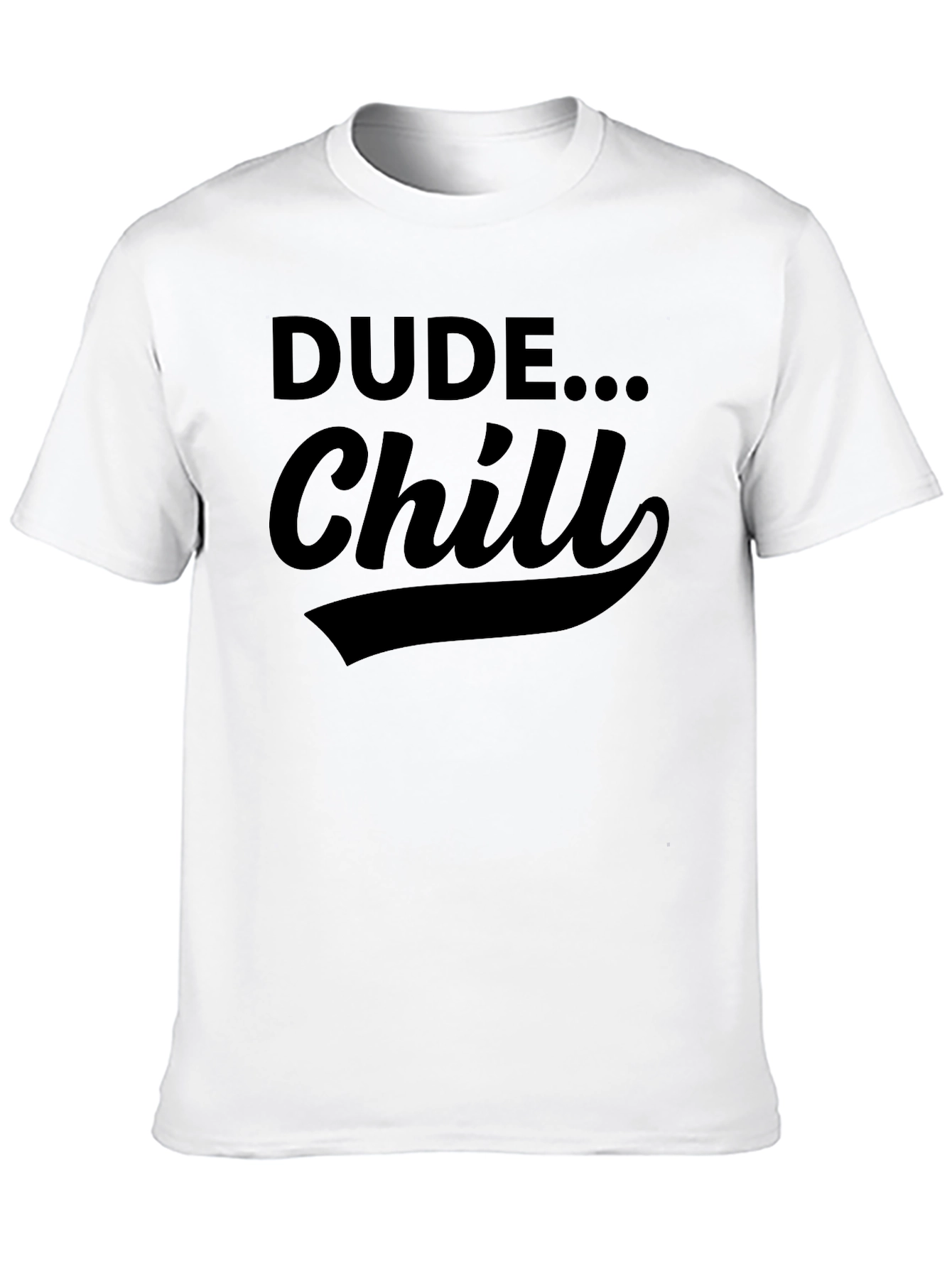 Dude... Chill Black Graphic Tee