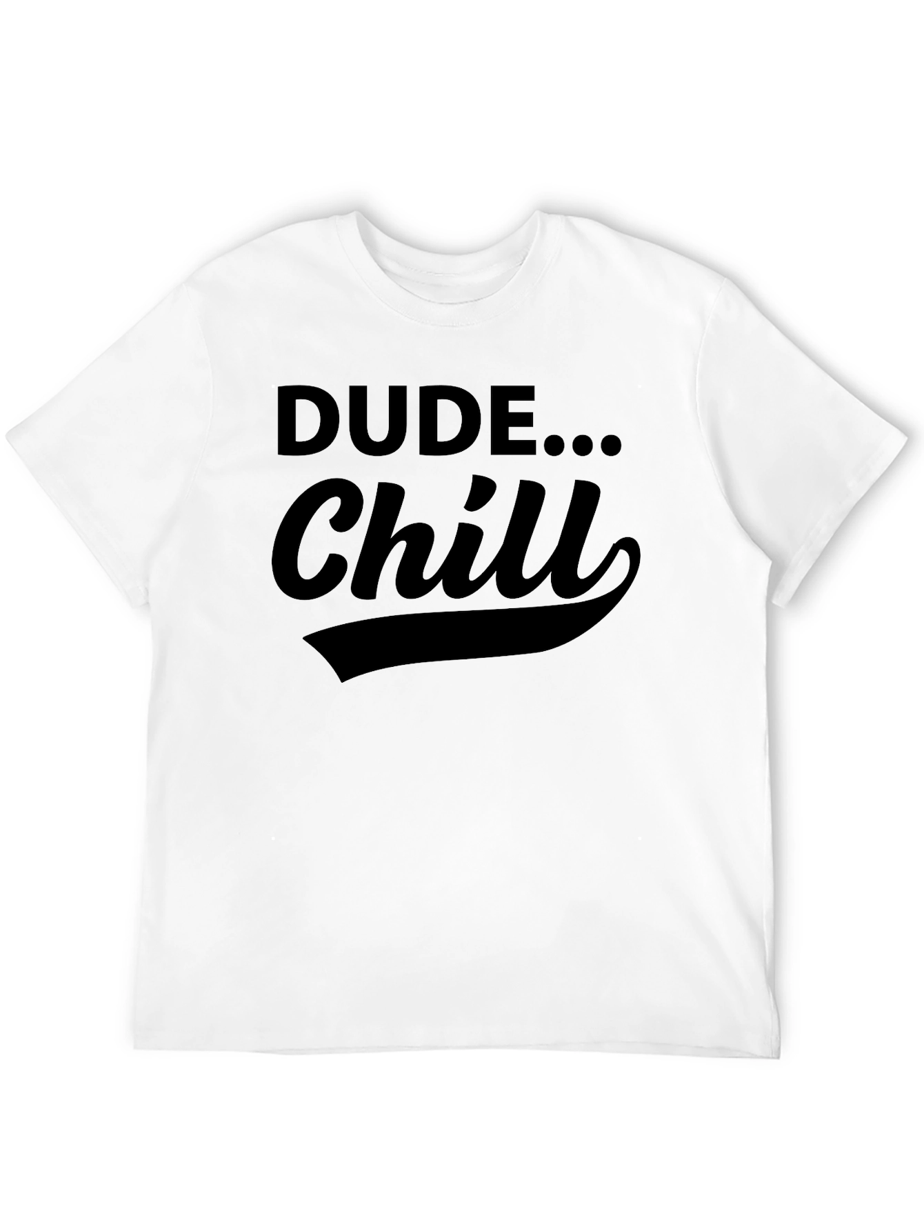 Dude... Chill Black Graphic Tee