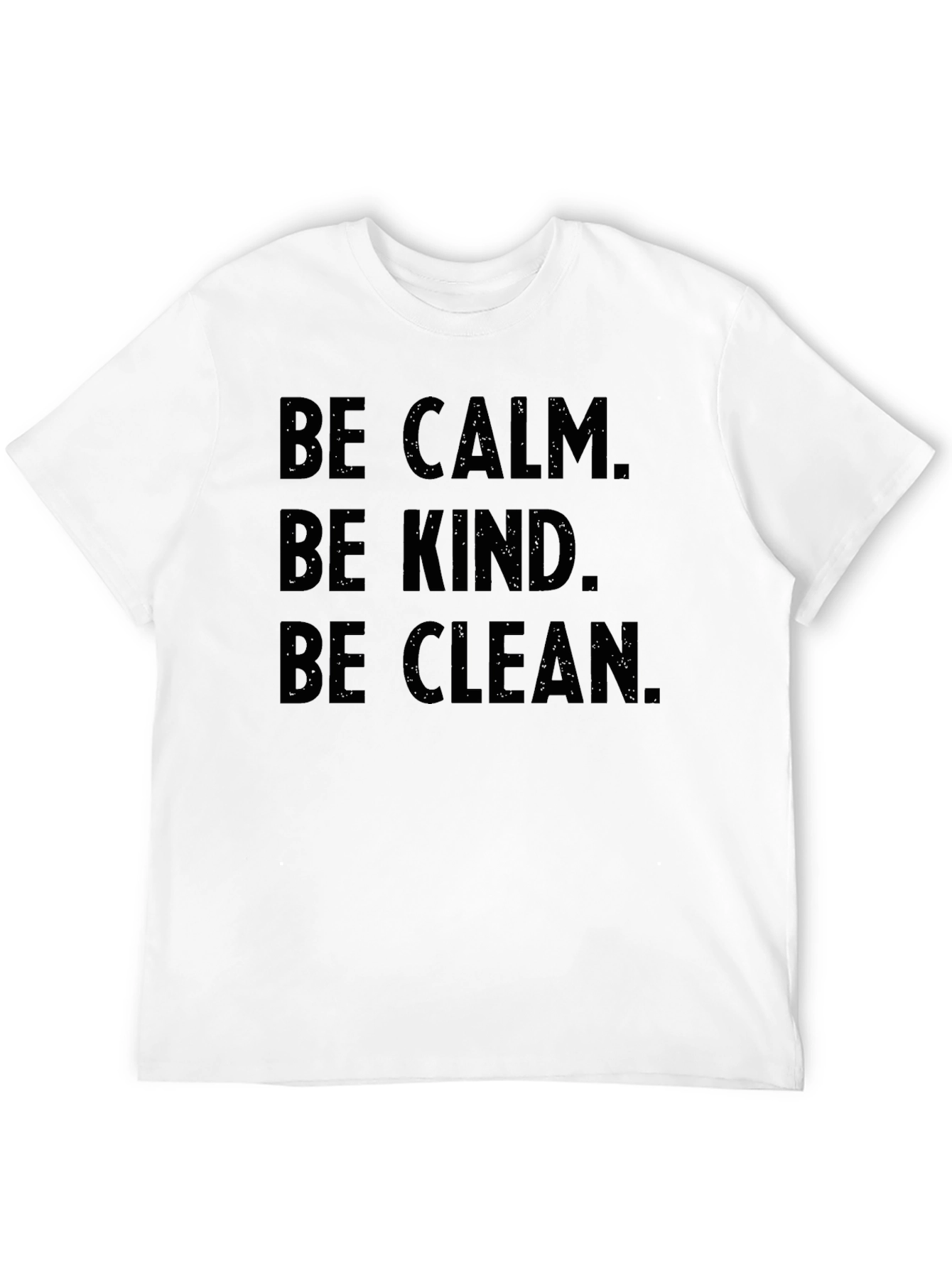 Be Calm Be Kind Be Clean T-Shirt - Unisex