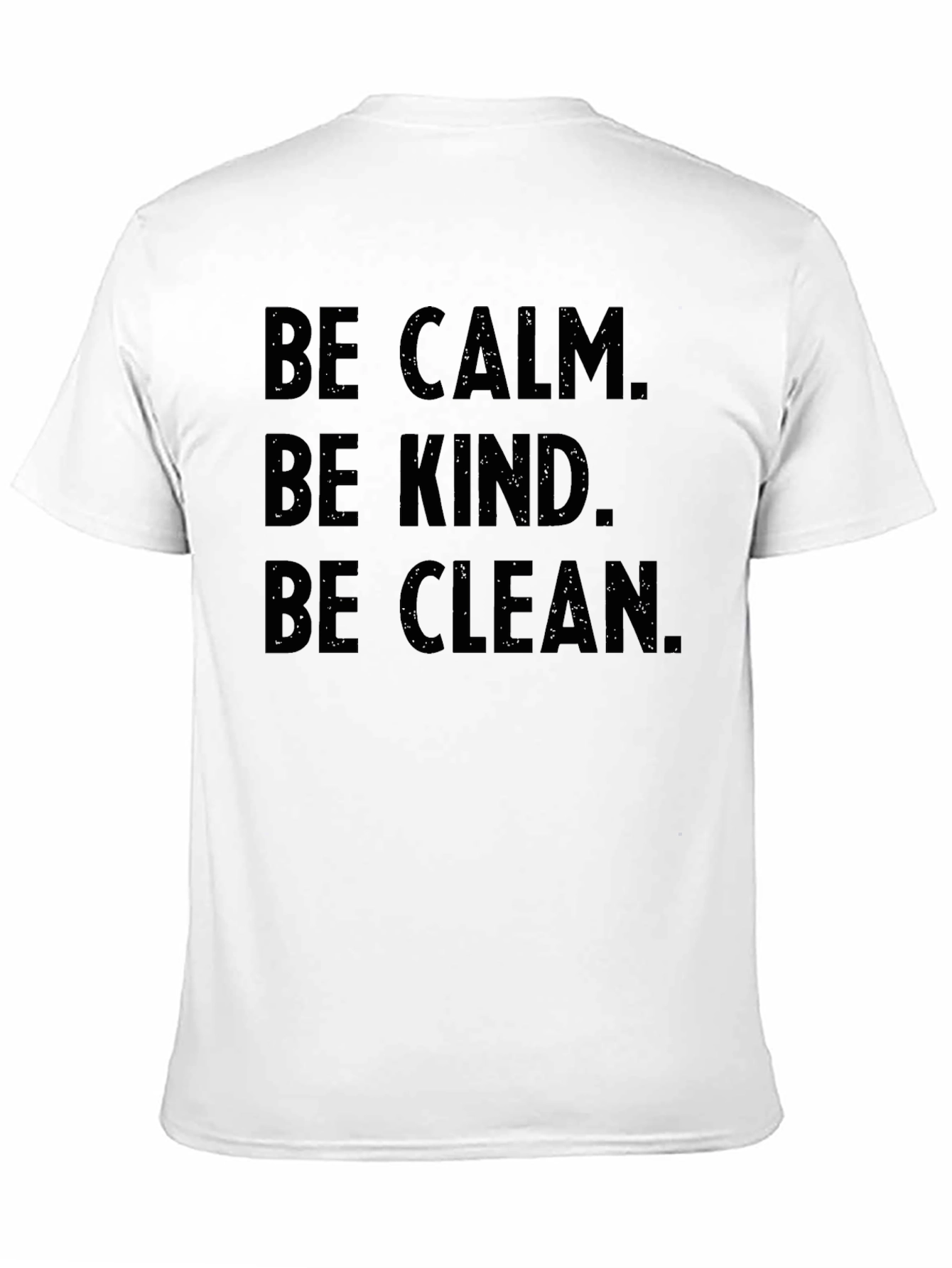 Be Calm Be Kind Be Clean T-Shirt - Unisex