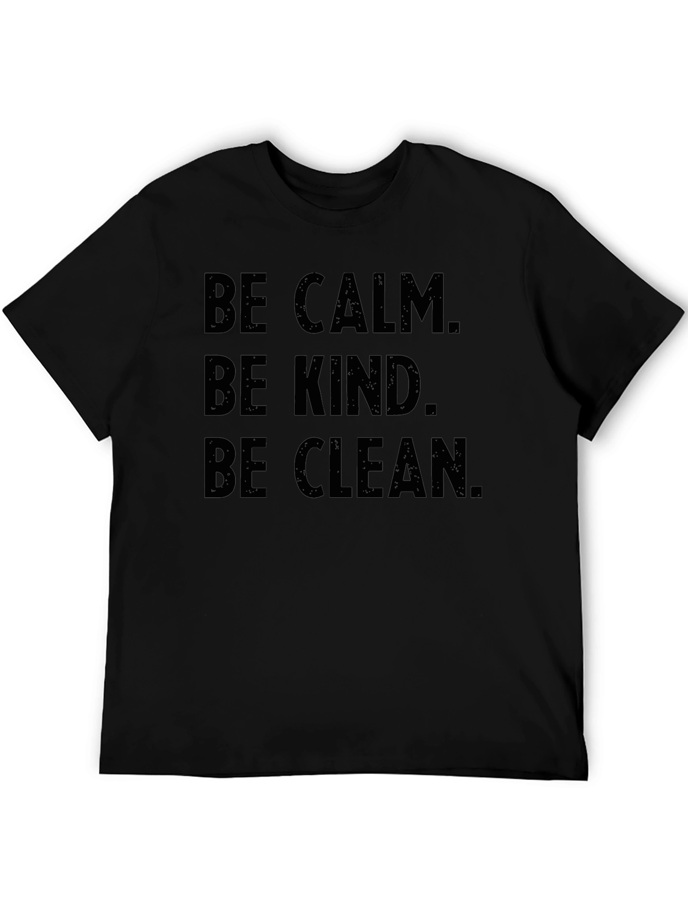 Be Calm Be Kind Be Clean T-Shirt - Unisex