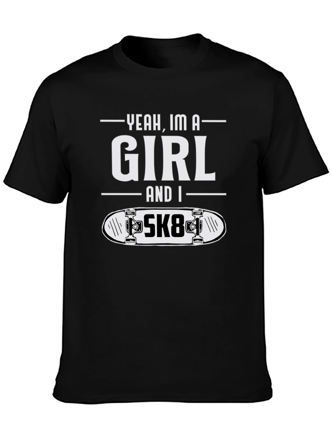 Yeah Im a Girl and I SK8 T-Shirt