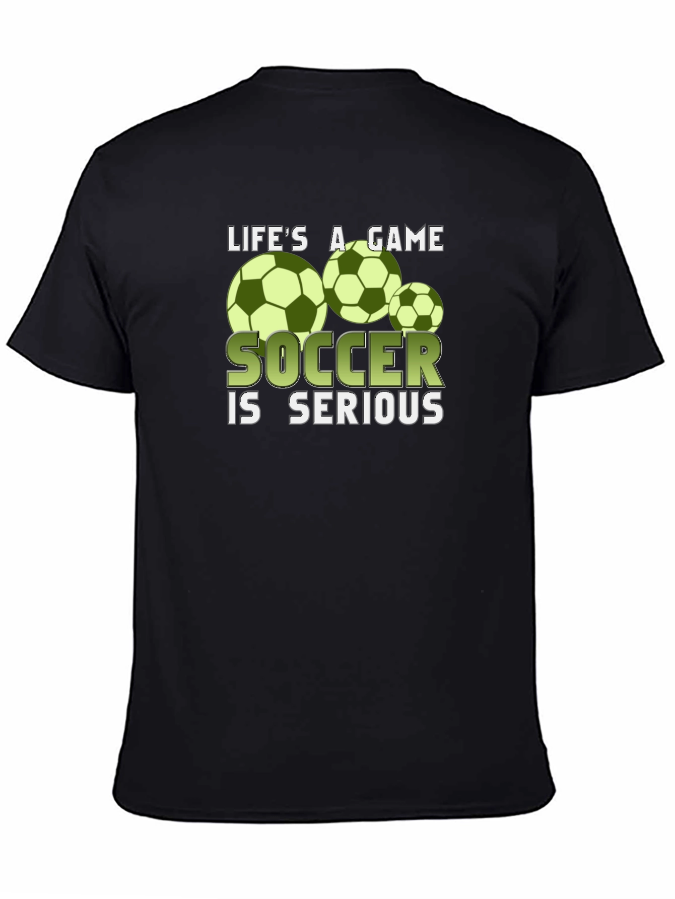 Lifes A Game Soccer is Serious T-Shirt