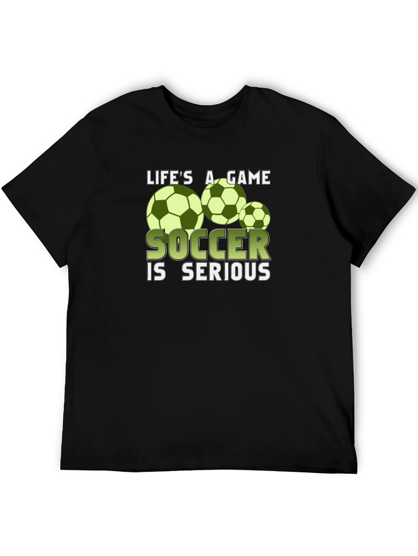 Lifes A Game Soccer is Serious T-Shirt