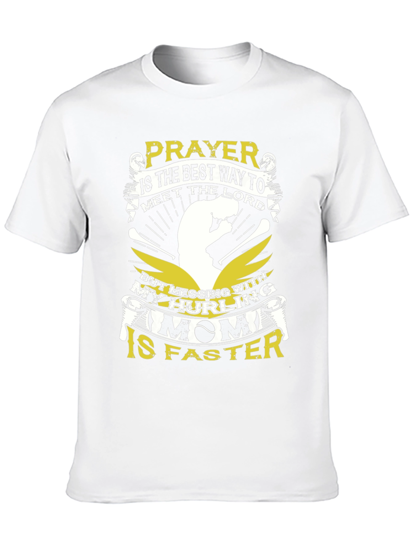 Hurling Mom T-Shirt - Prayer is the Best Way