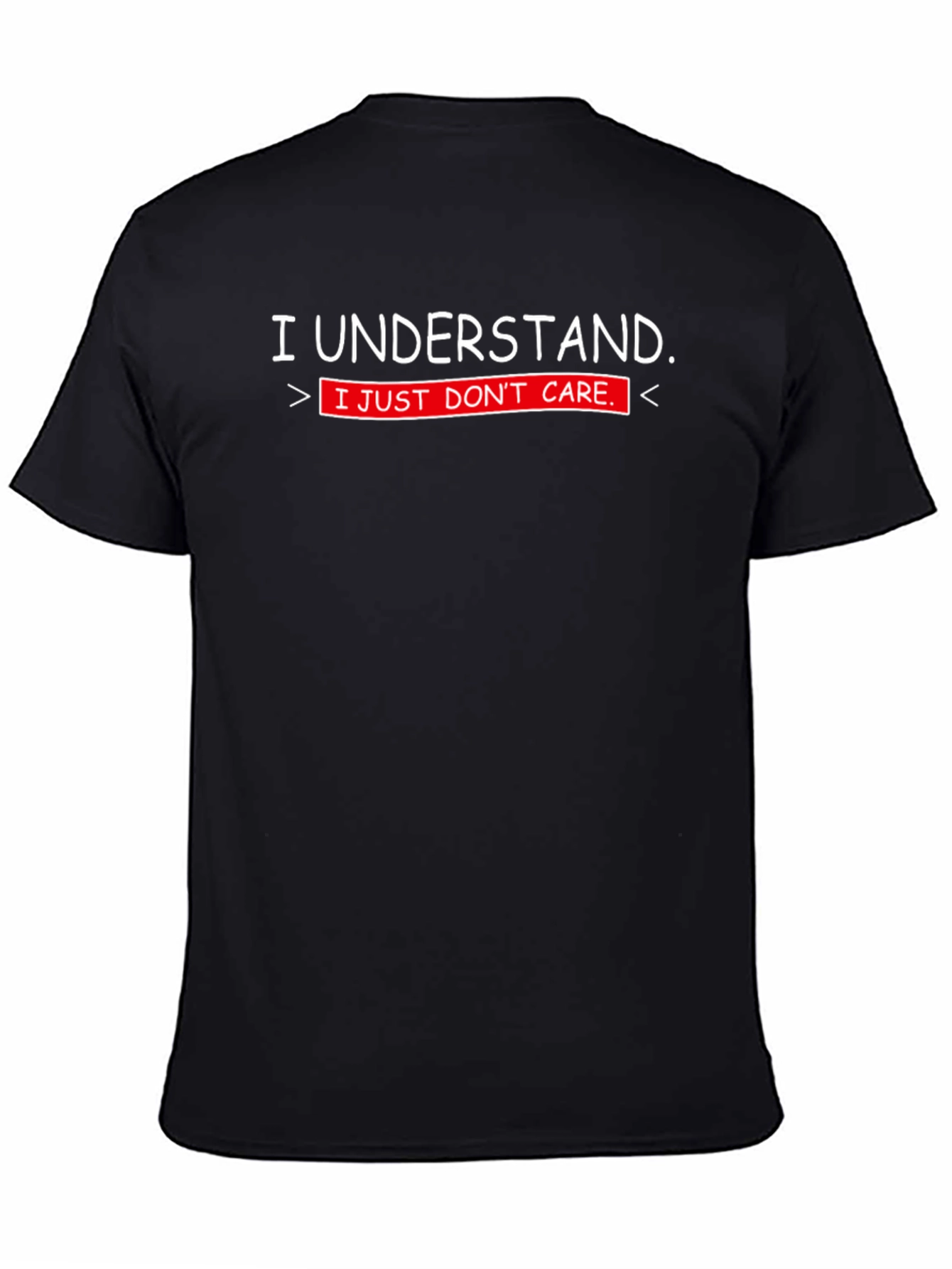 I Understand. I Just Dont Care. T-Shirt