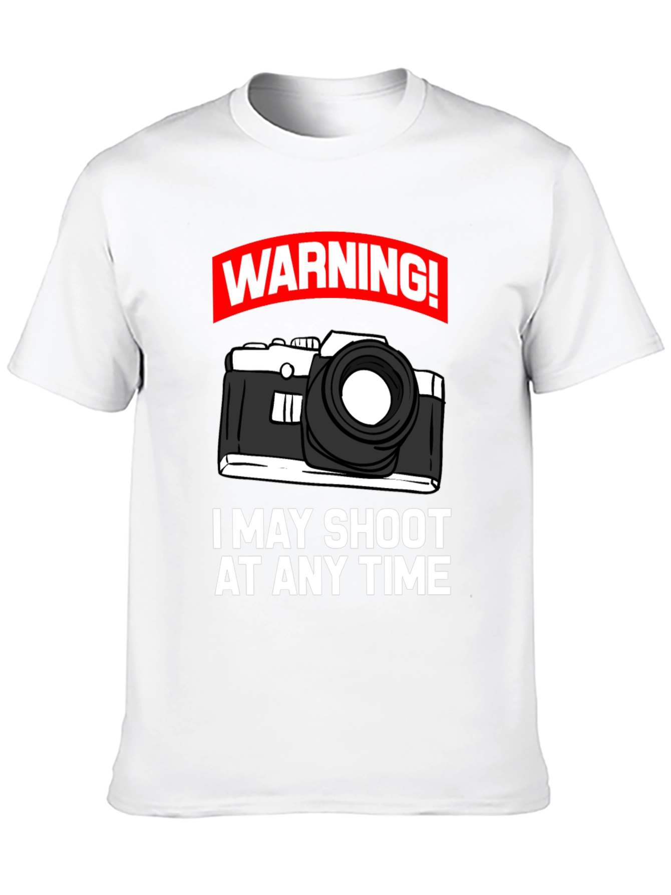 Warning: May Shoot At Any Time T-Shirt