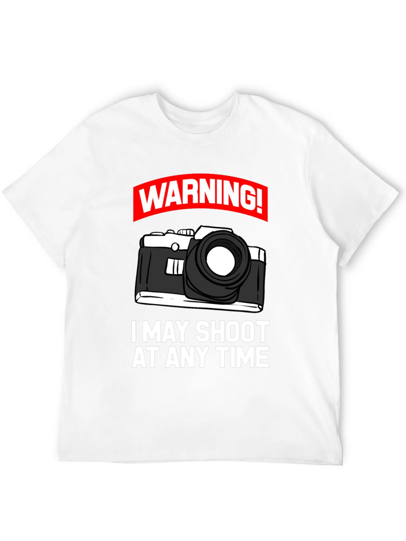 Warning: May Shoot At Any Time T-Shirt