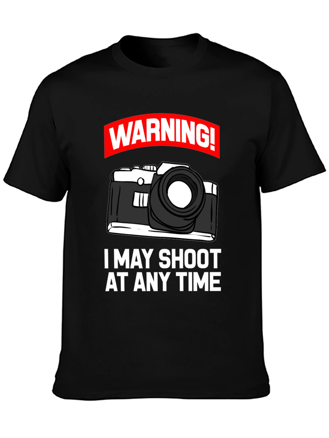 Warning: May Shoot At Any Time T-Shirt