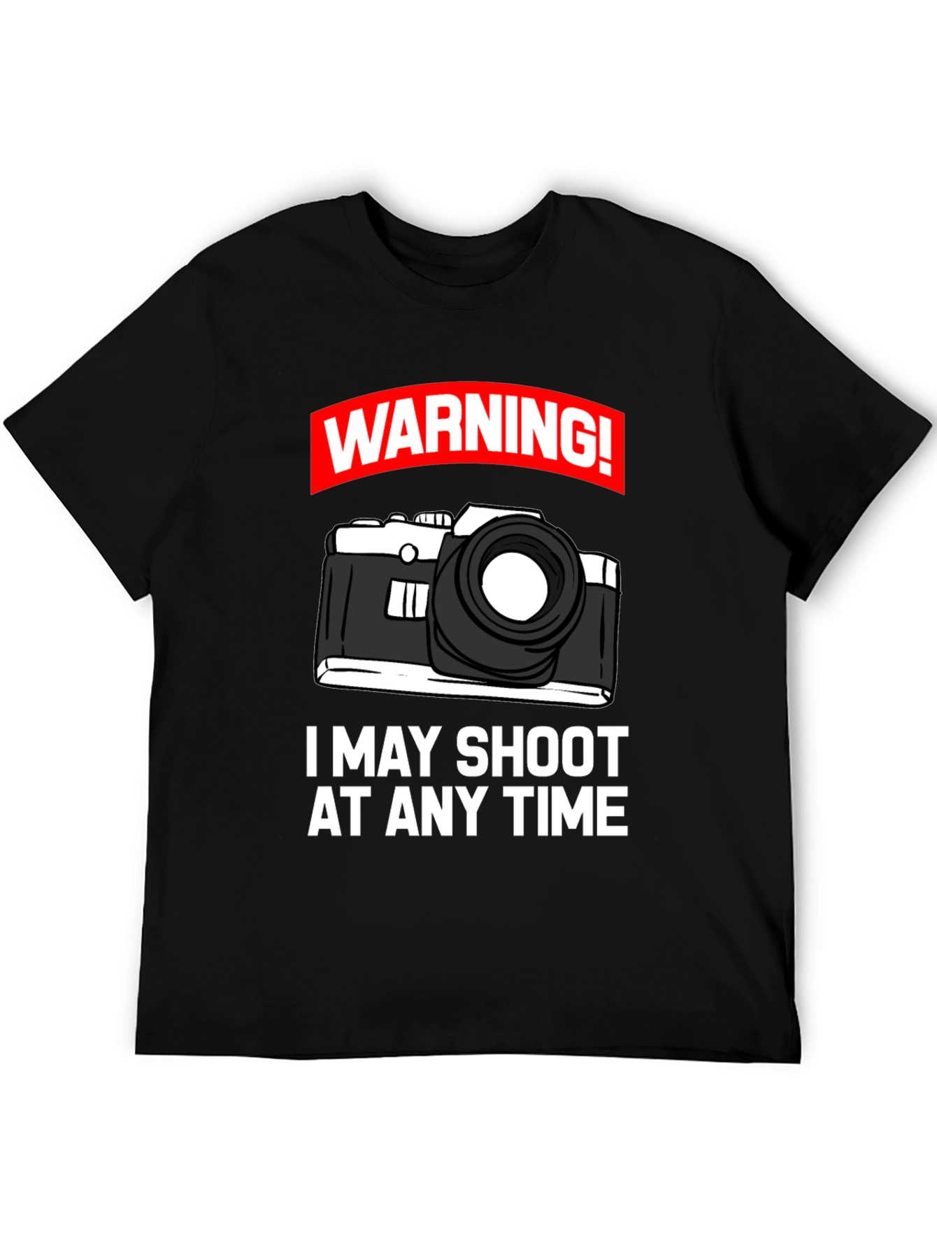 Warning: May Shoot At Any Time T-Shirt