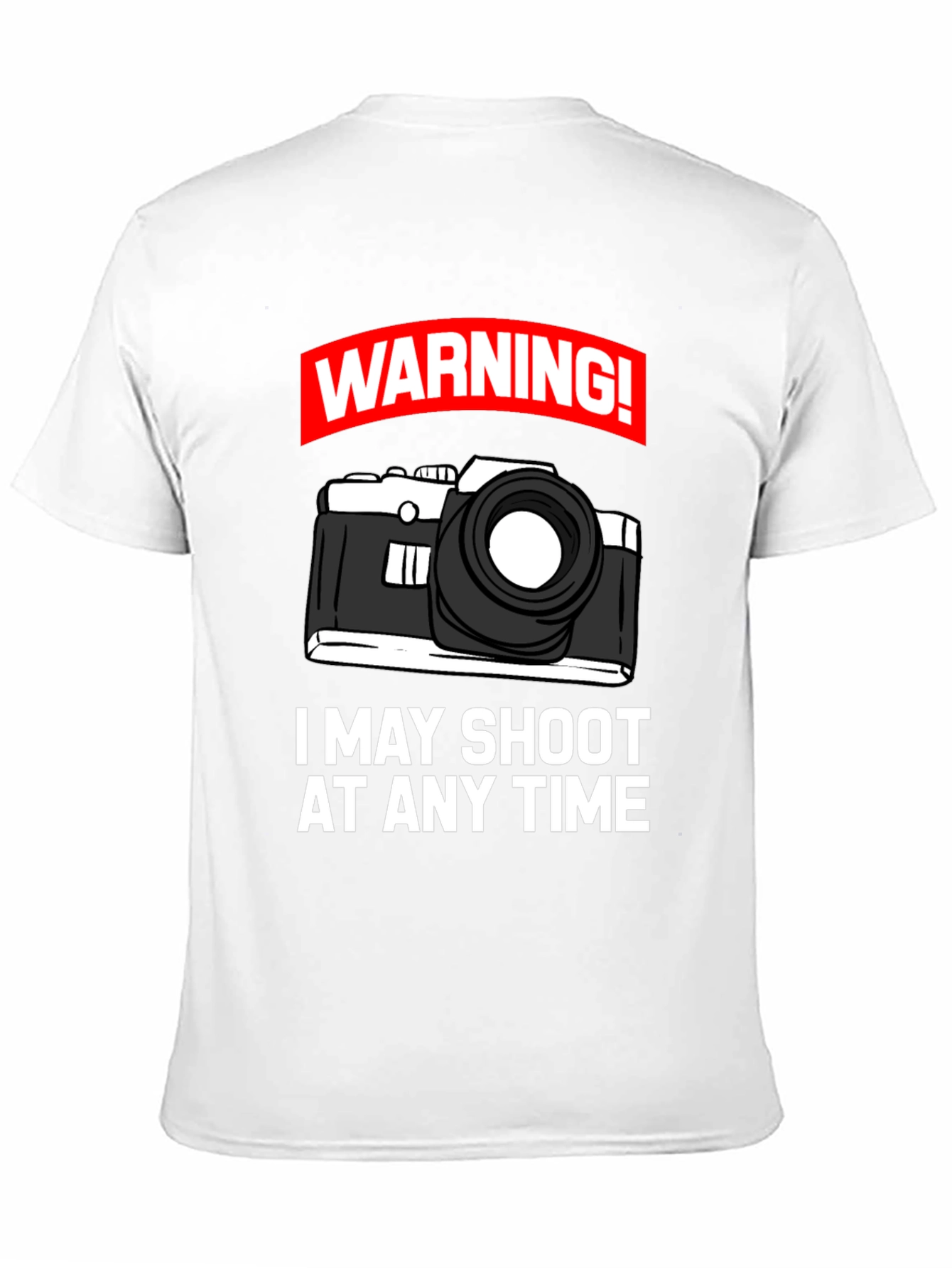 Warning: May Shoot At Any Time T-Shirt