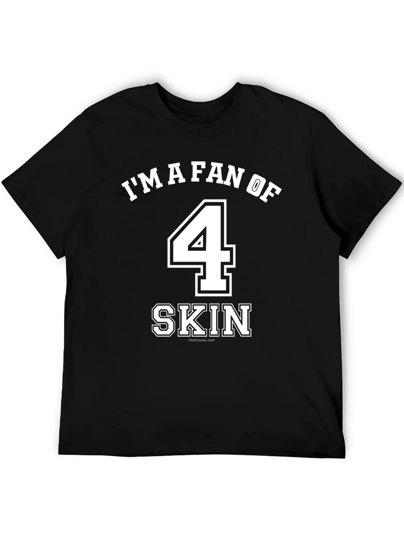Im A Fan Of 4 Skin Tee
