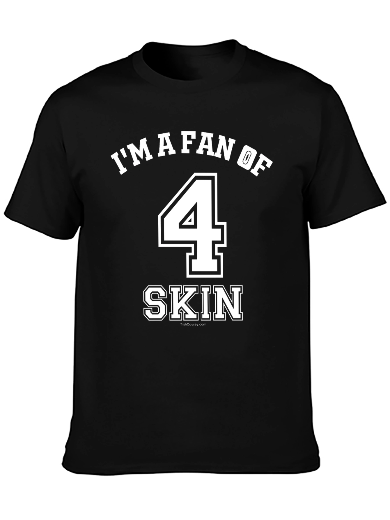 Im A Fan Of 4 Skin Tee