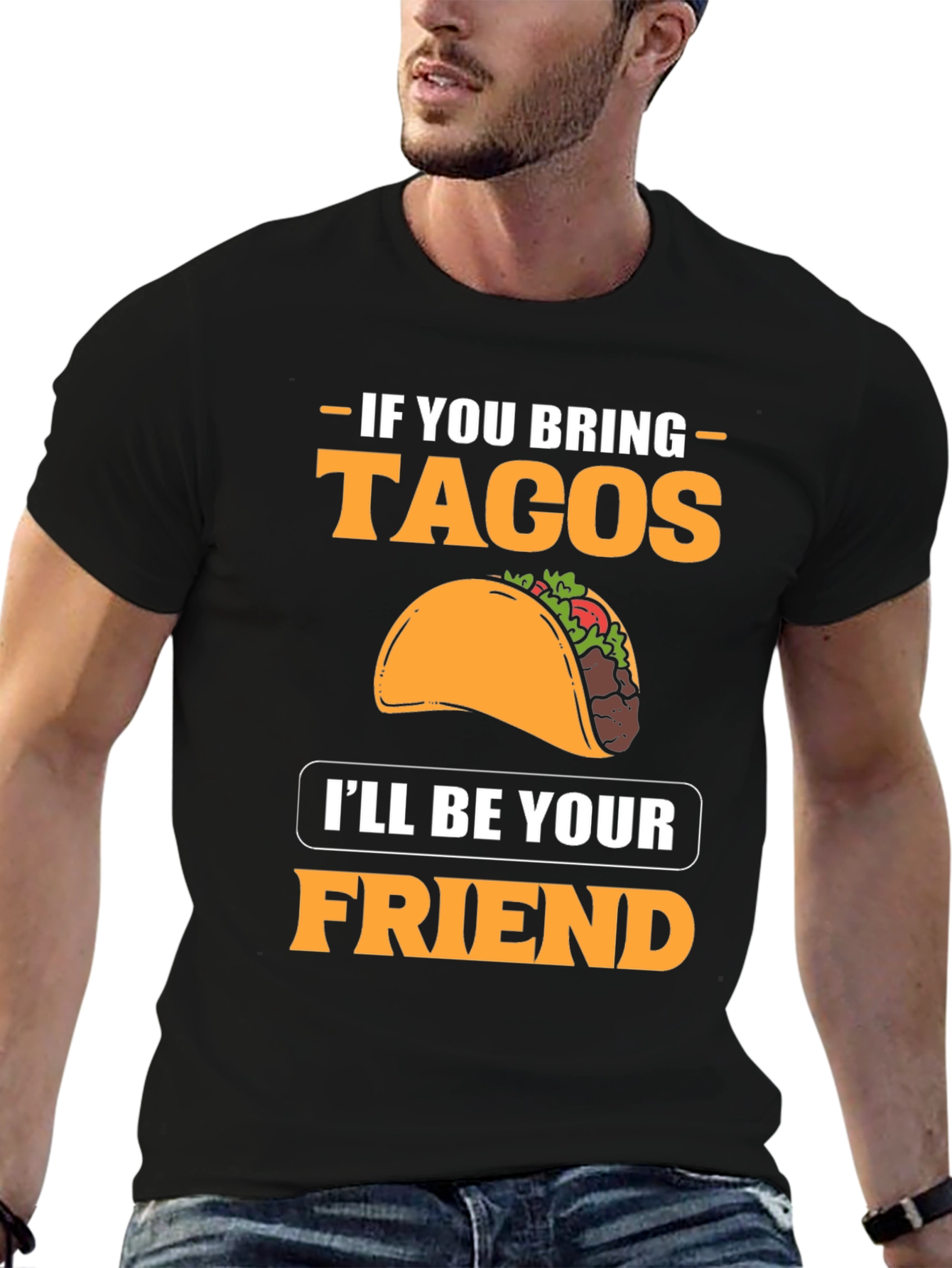 If You Bring Tacos Ill Be Your Friend T-Shirt