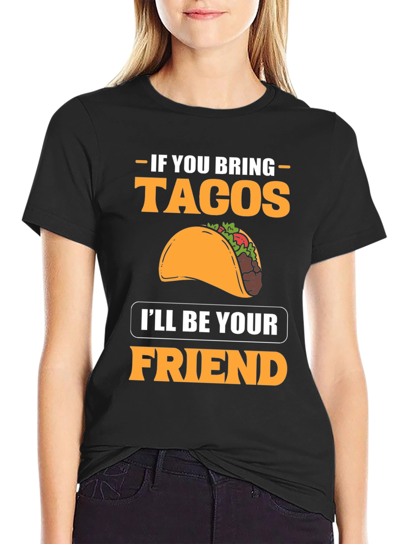 If You Bring Tacos Ill Be Your Friend T-Shirt