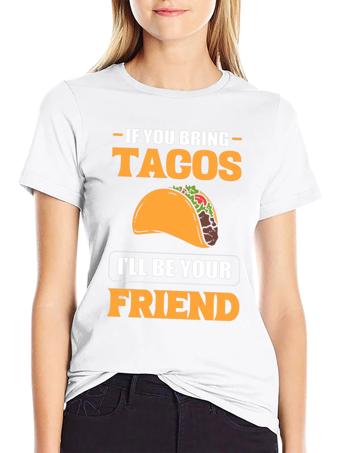 If You Bring Tacos Ill Be Your Friend T-Shirt