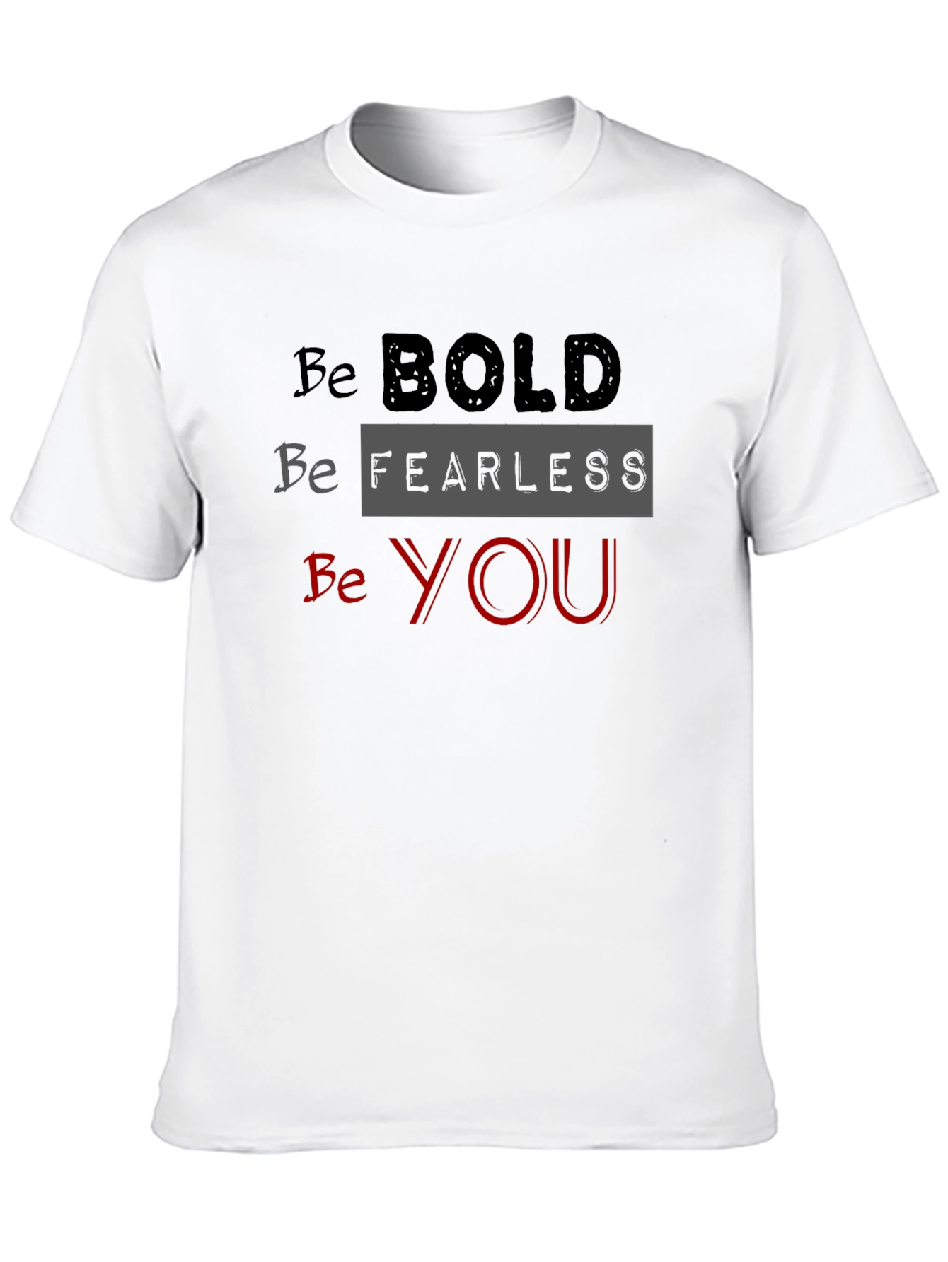 Be Bold Fearless You Black T-Shirt