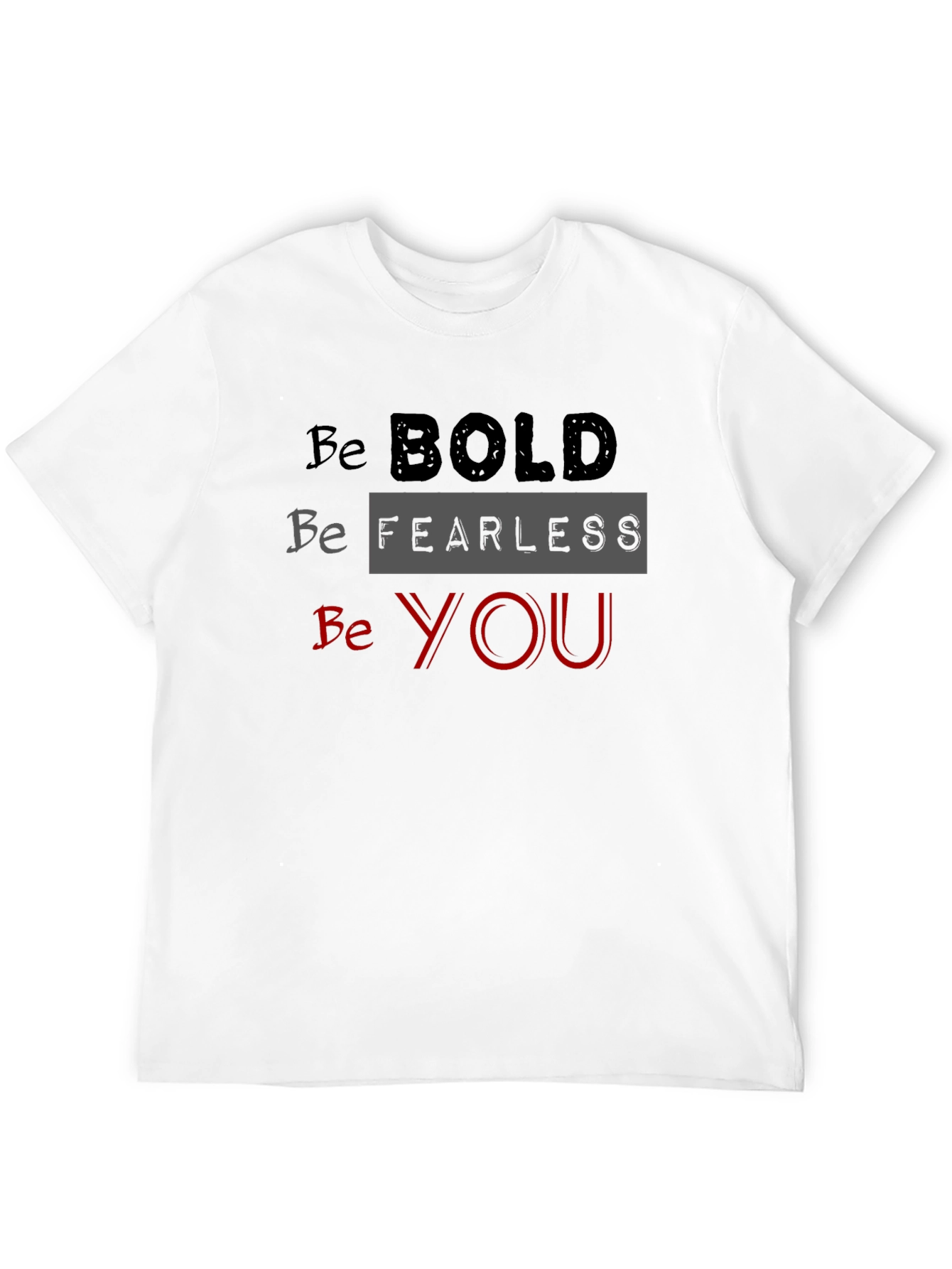 Be Bold Fearless You Black T-Shirt