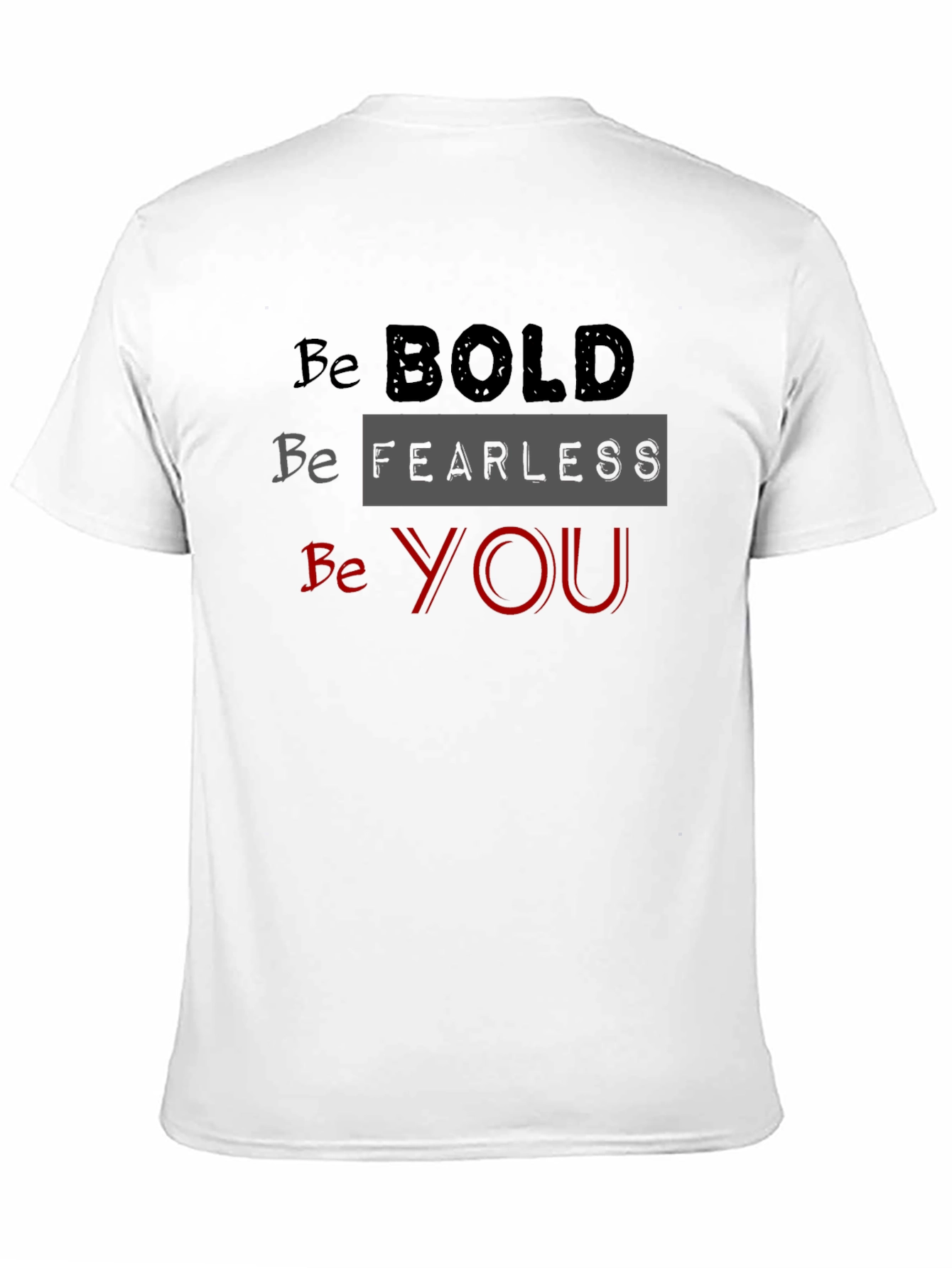 Be Bold Fearless You Black T-Shirt