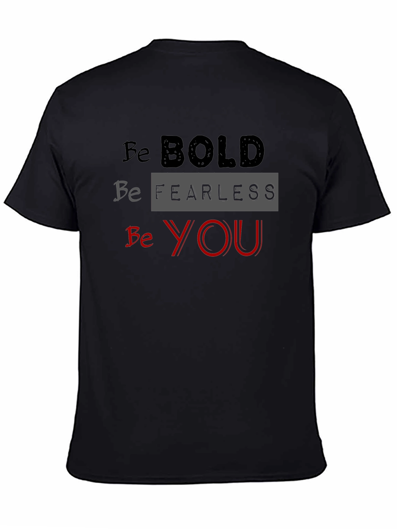 Be Bold Fearless You Black T-Shirt