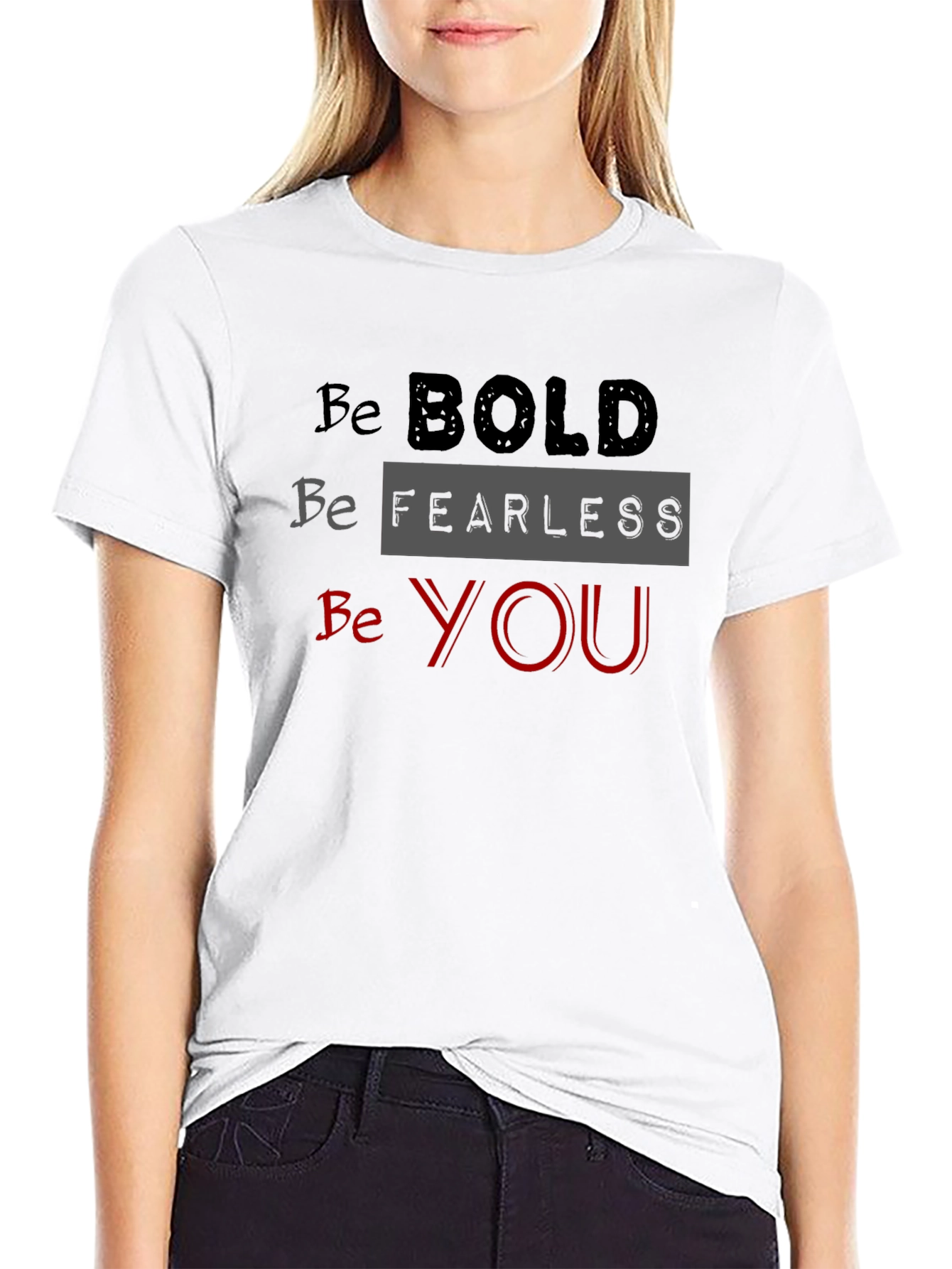 Be Bold Fearless You Black T-Shirt