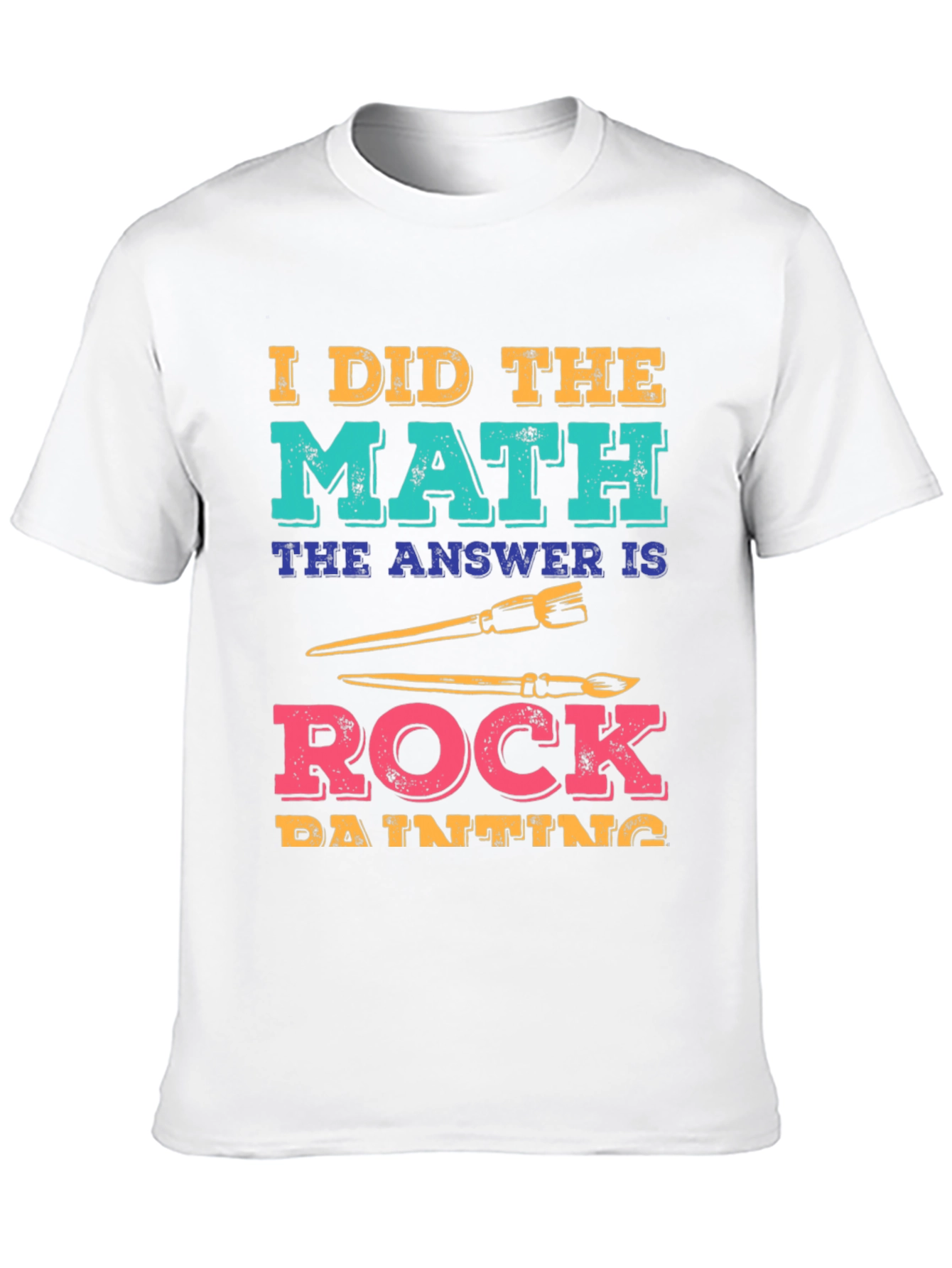I Did The Math: Rock Painting T-Shirt