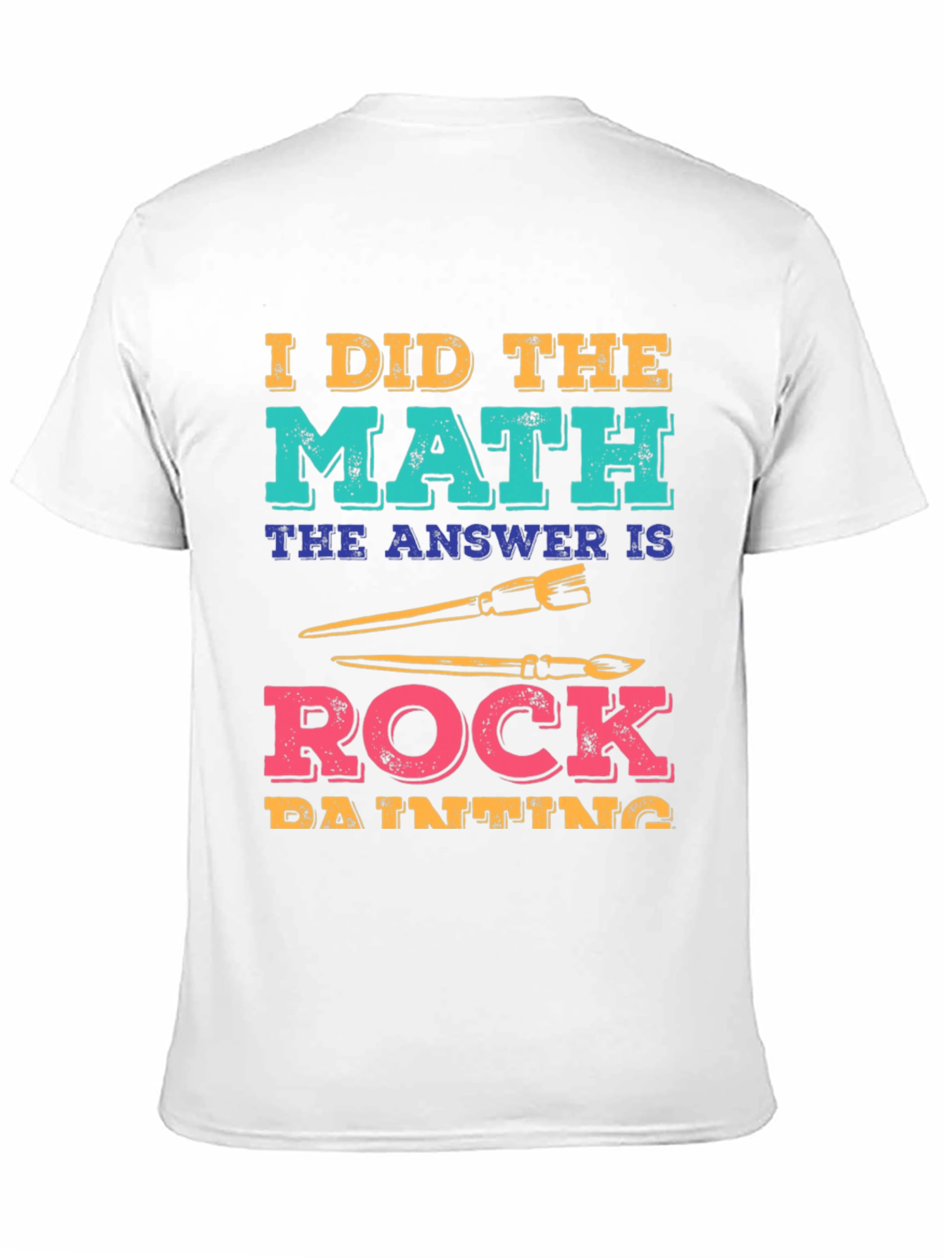 I Did The Math: Rock Painting T-Shirt