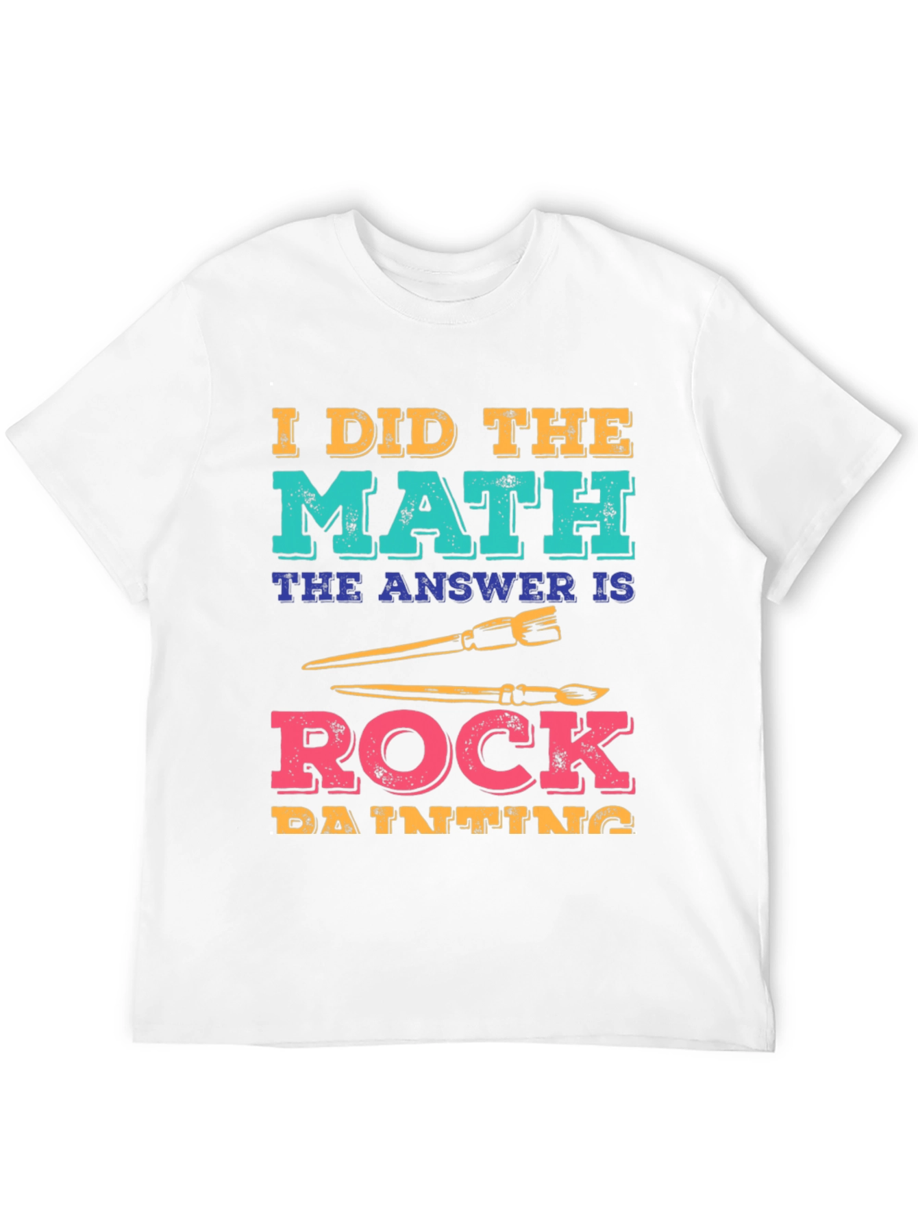 I Did The Math: Rock Painting T-Shirt