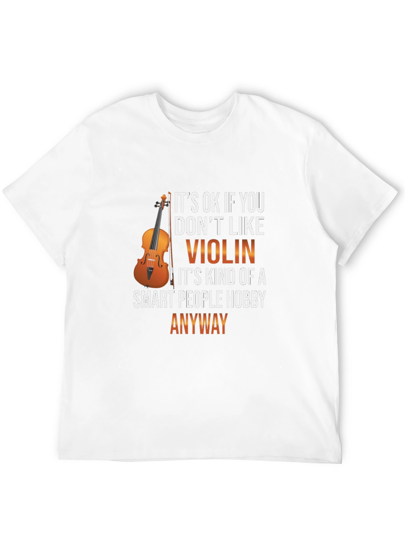 Violin Hobbyist T-Shirt - Smart People Anyway!