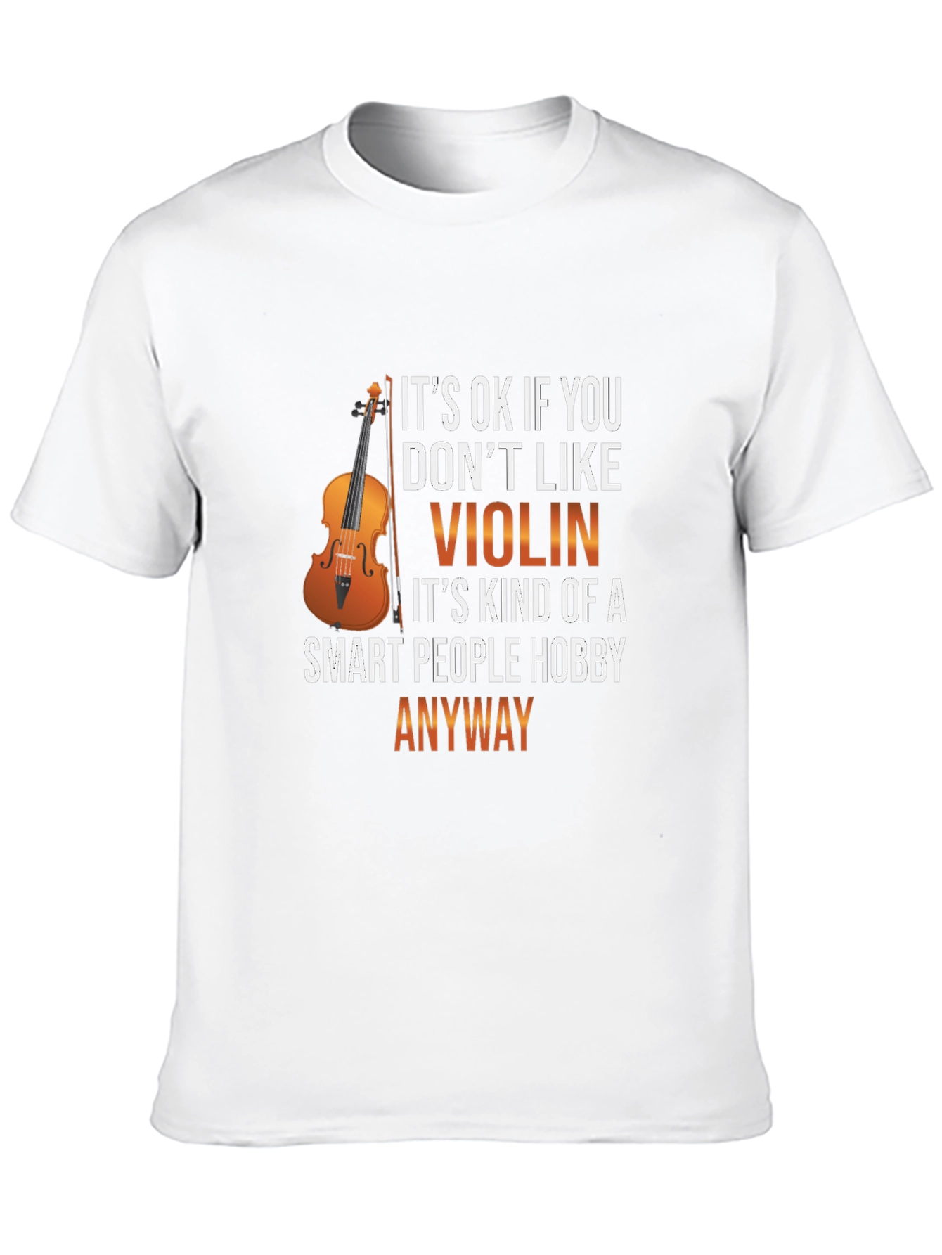 Violin Hobbyist T-Shirt - Smart People Anyway!